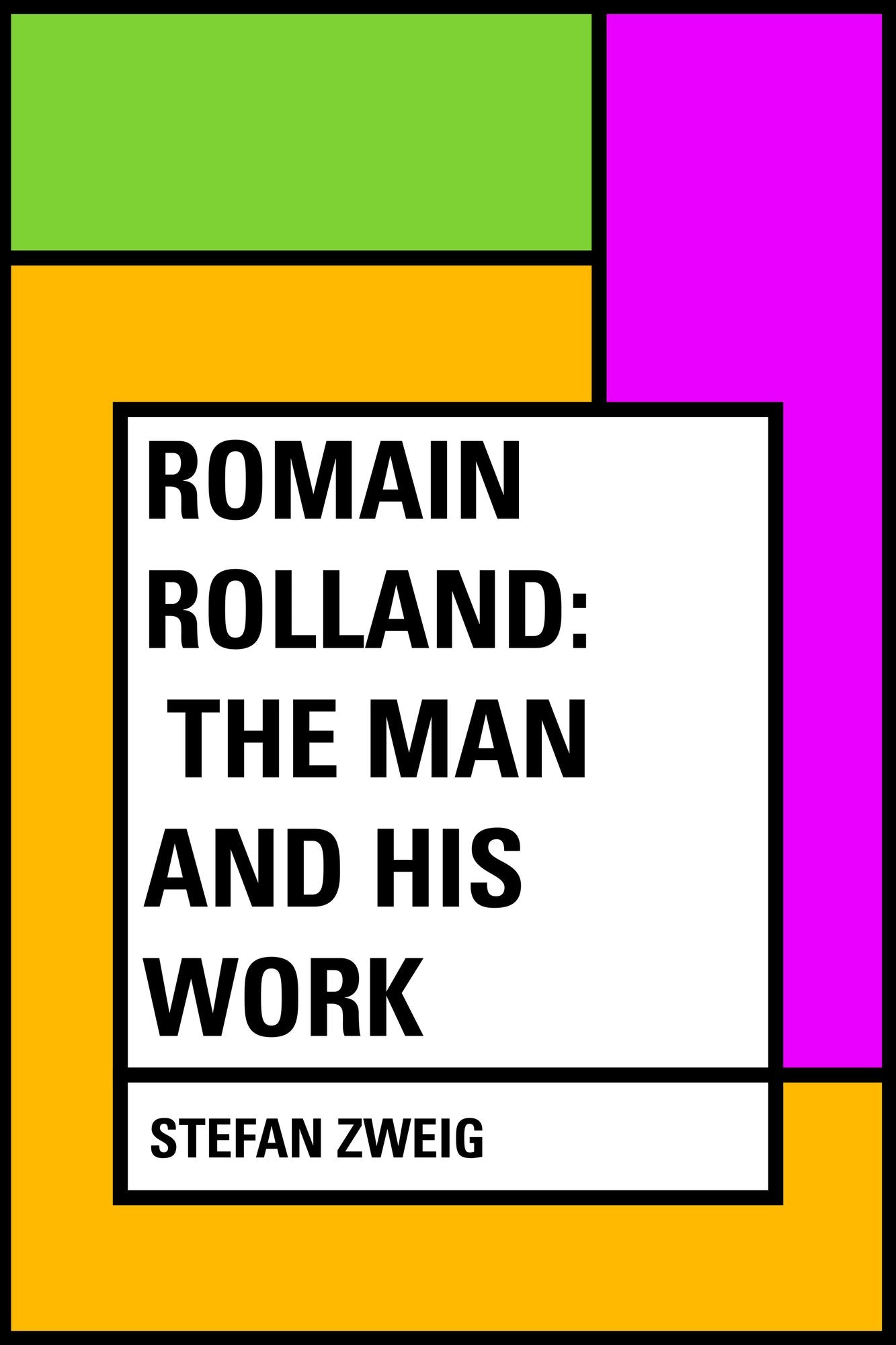 Romain Rolland: The Man and His Work