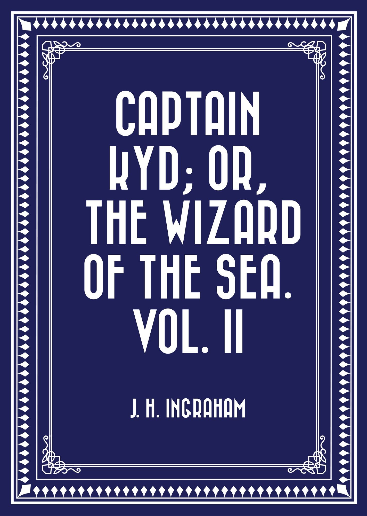 Captain Kyd; or, The Wizard of the Sea. Vol. II