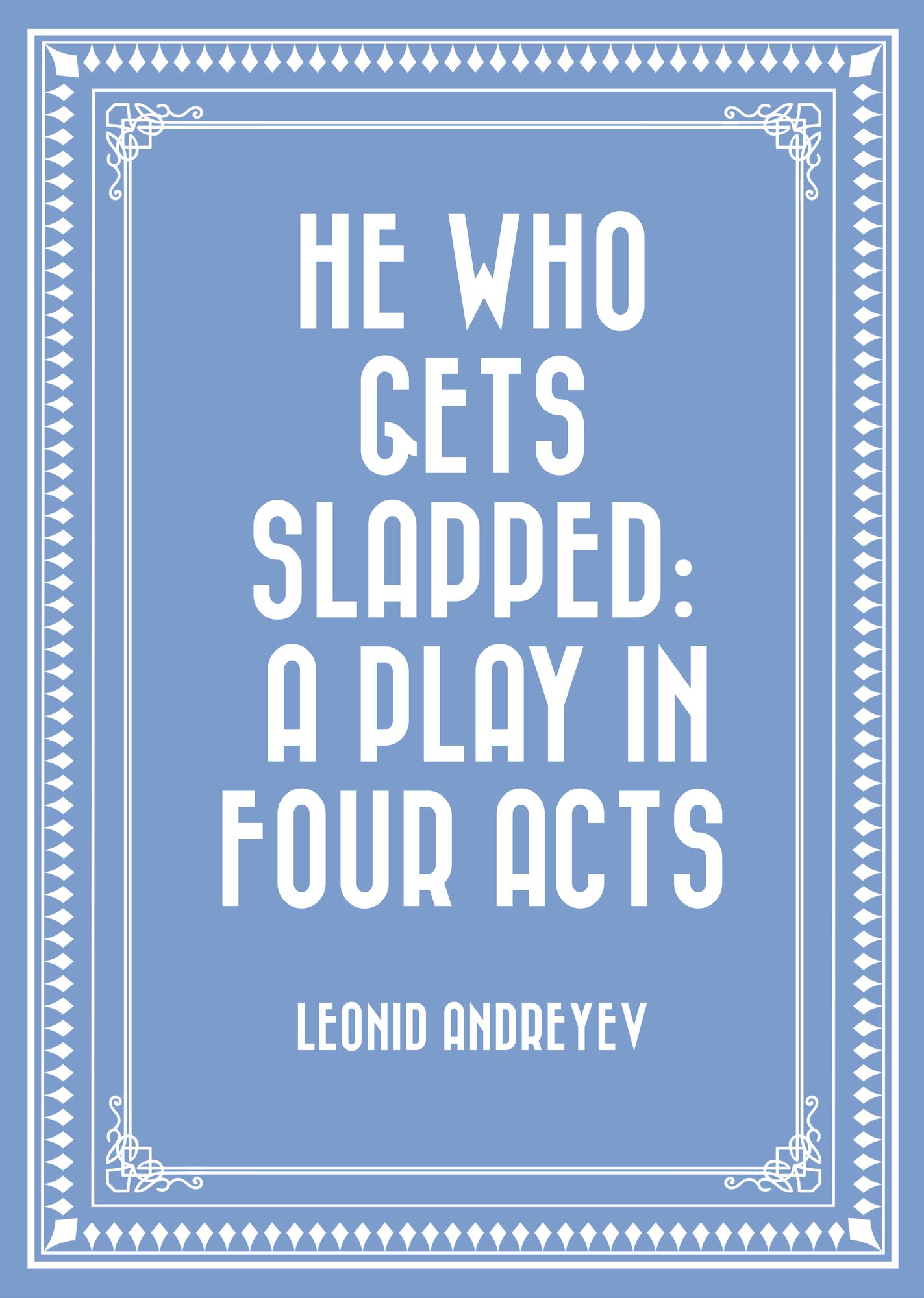He Who Gets Slapped: A Play in Four Acts