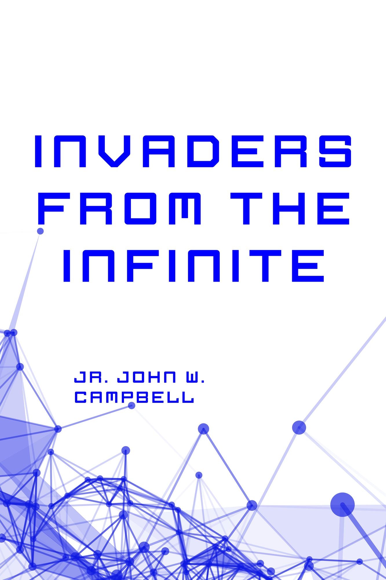 Invaders from the Infinite