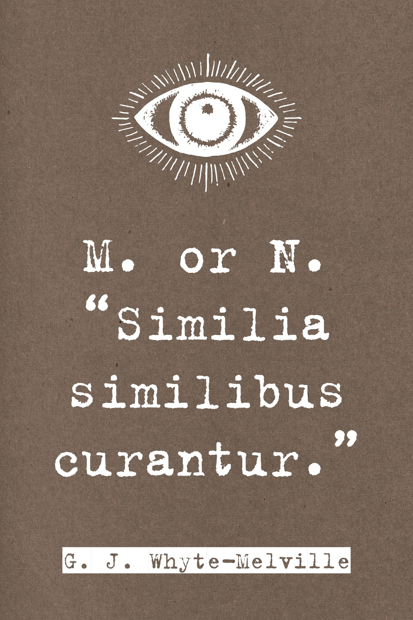 M. or N. "Similia similibus curantur."