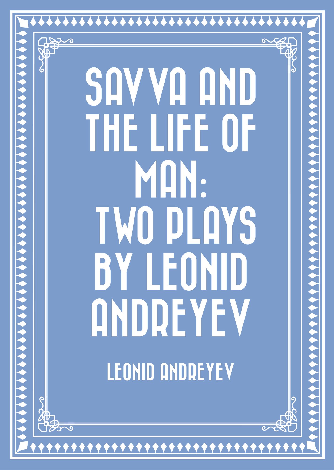 Savva and the Life of Man: Two plays by Leonid Andreyev
