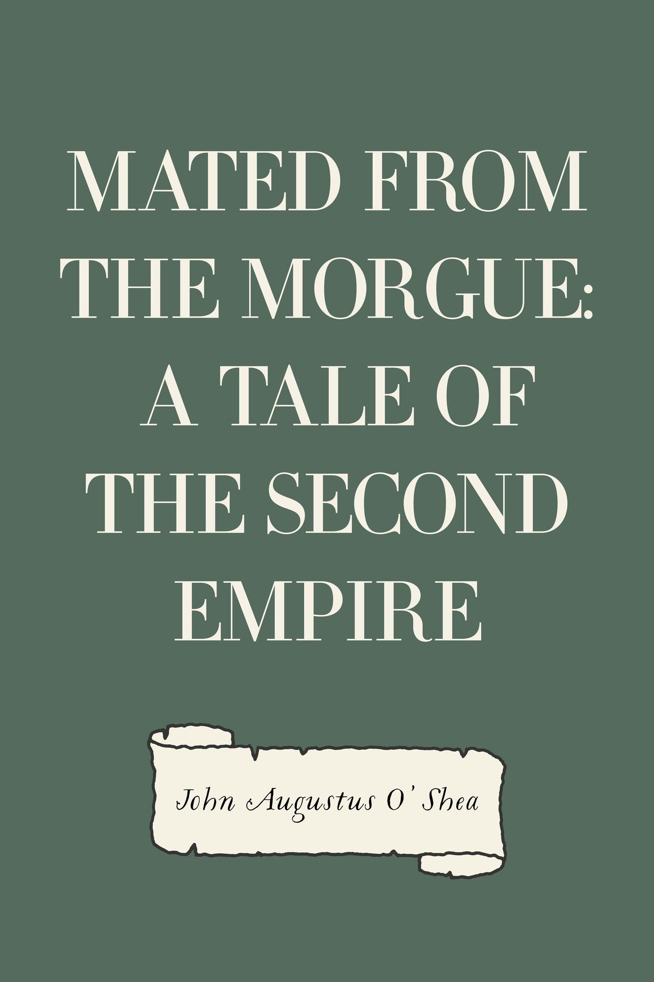 Mated from the Morgue: A Tale of the Second Empire