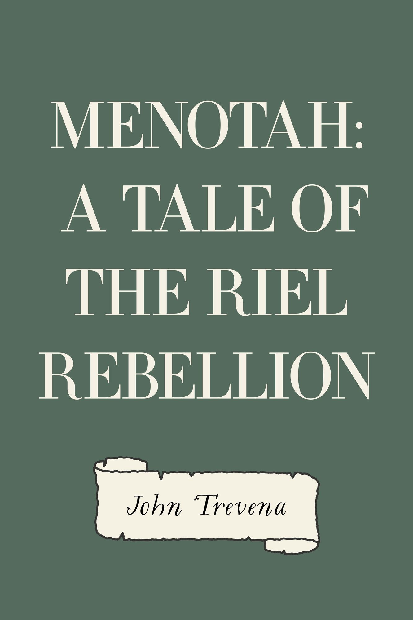 Menotah: A Tale of the Riel Rebellion