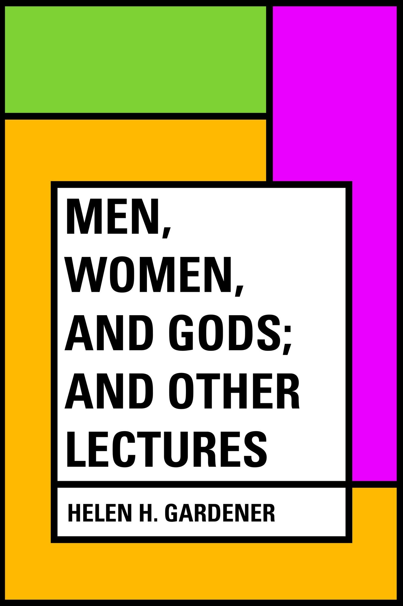 Men, Women, and Gods; and Other Lectures