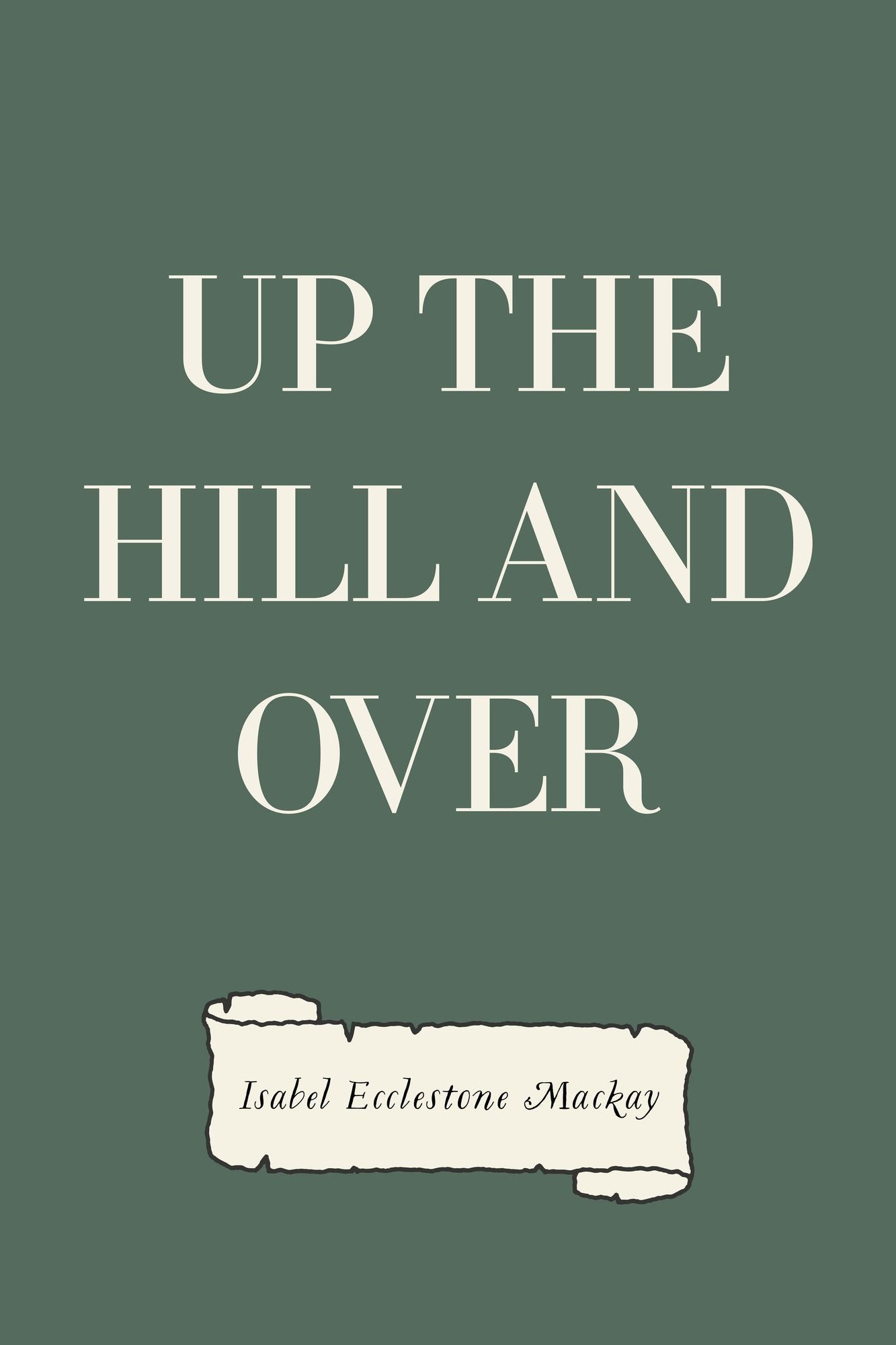 Up the Hill and Over