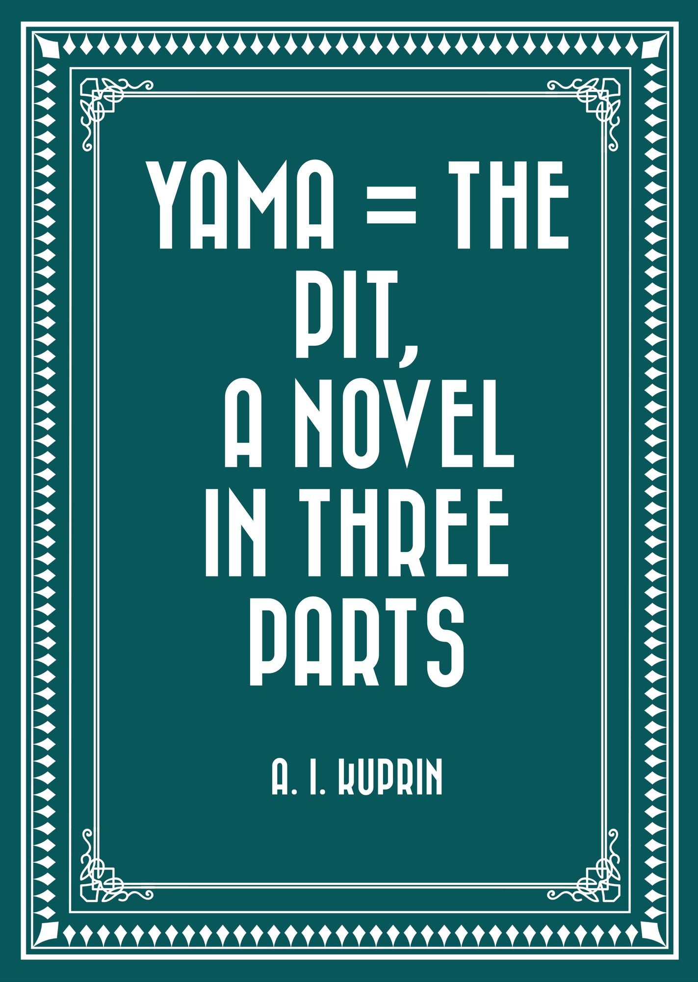Yama = The Pit, a Novel in Three Parts