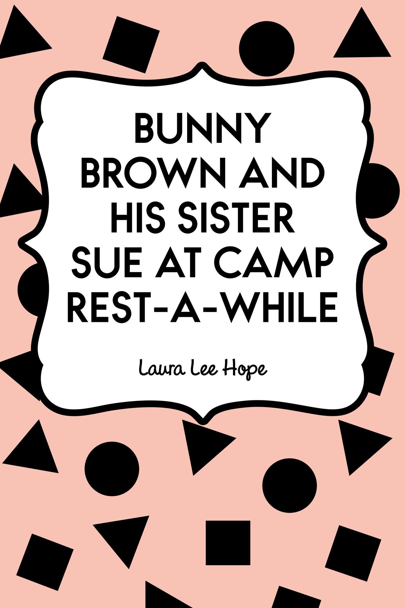Bunny Brown and His Sister Sue at Camp Rest-A-While