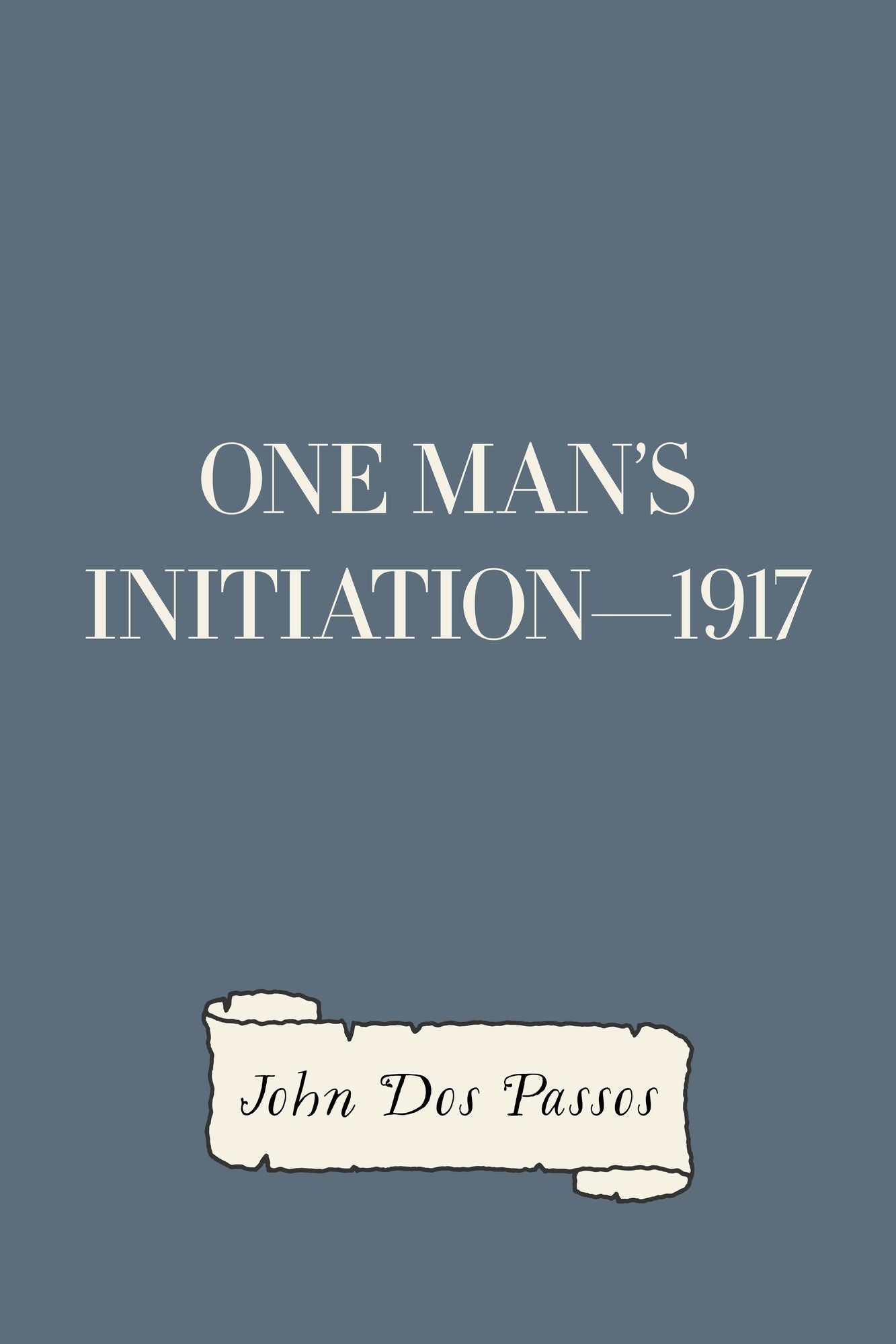 One Man's Initiation--1917