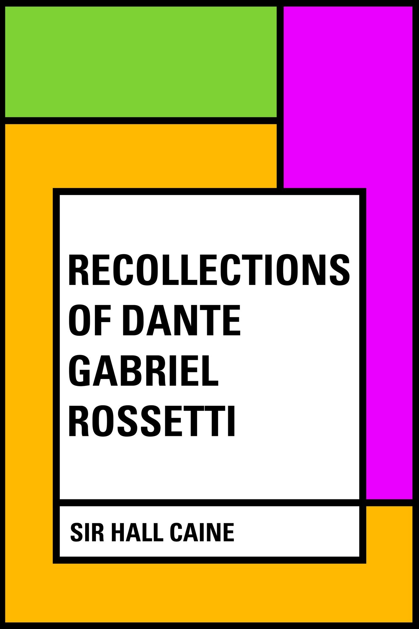 Recollections of Dante Gabriel Rossetti