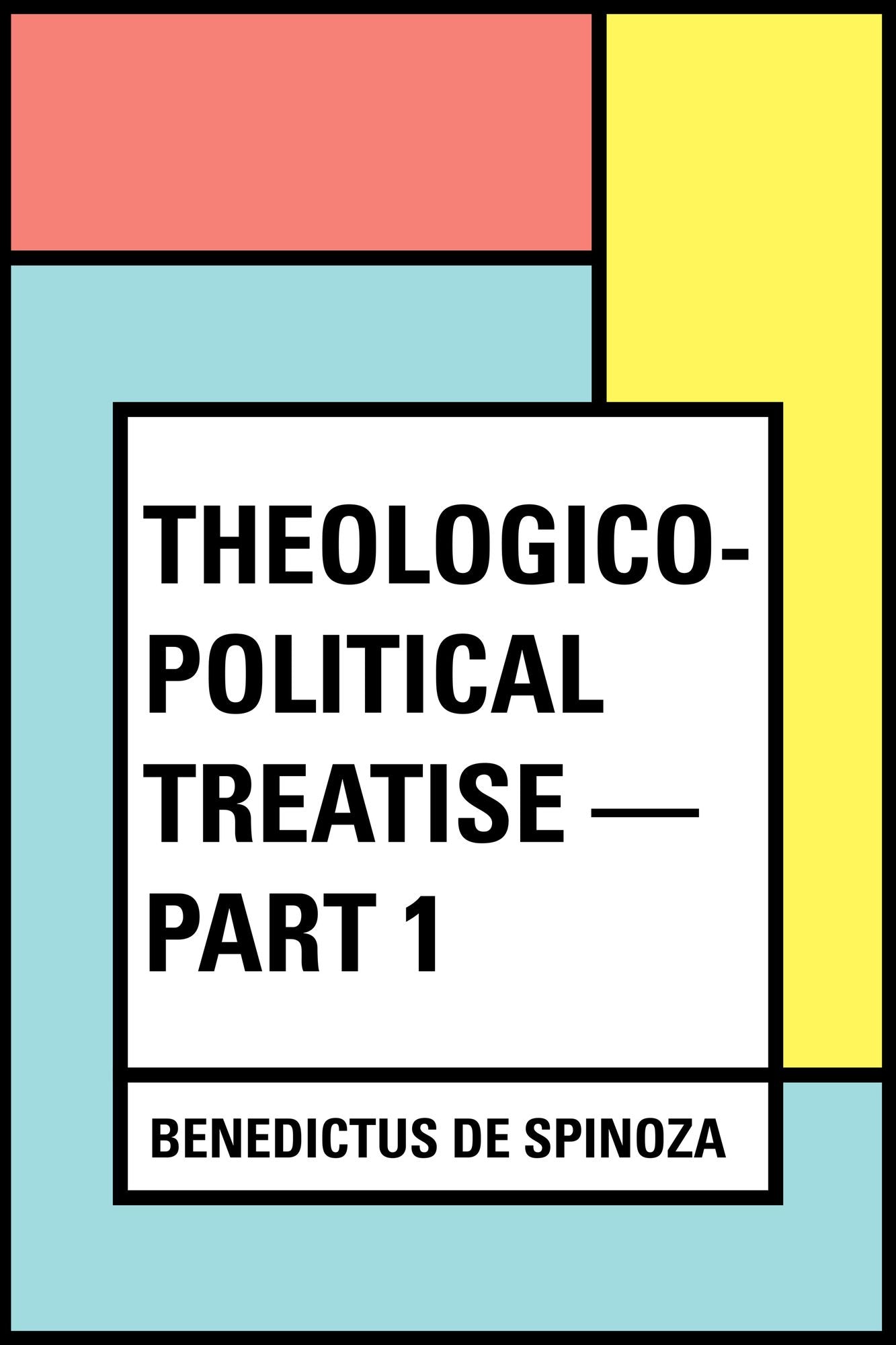 Theologico-Political Treatise -- Part 1