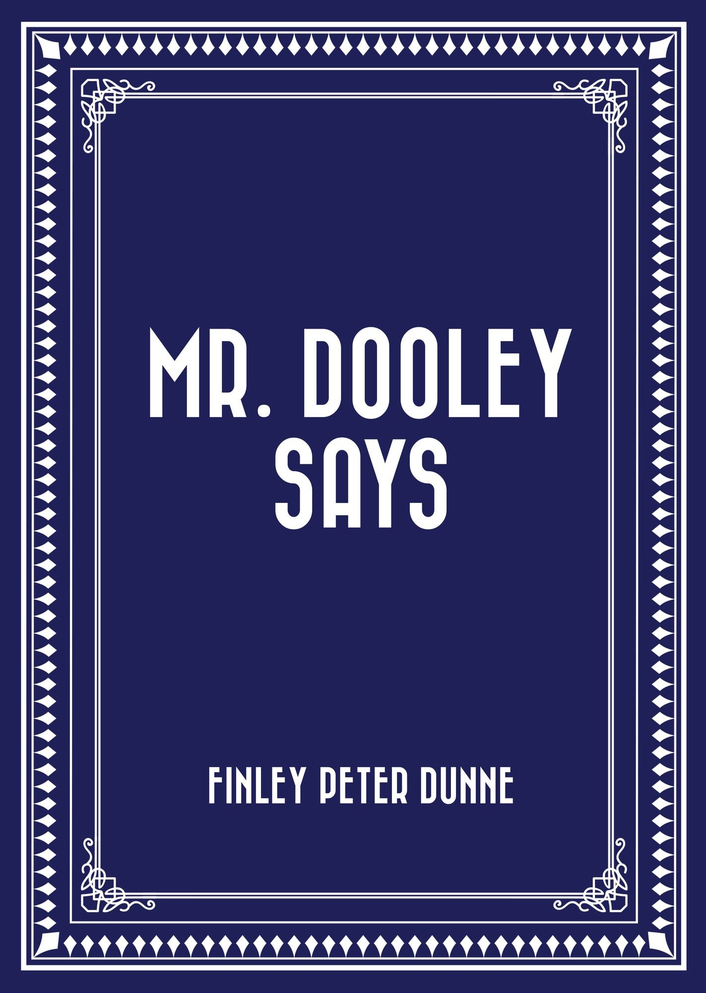 Mr. Dooley Says