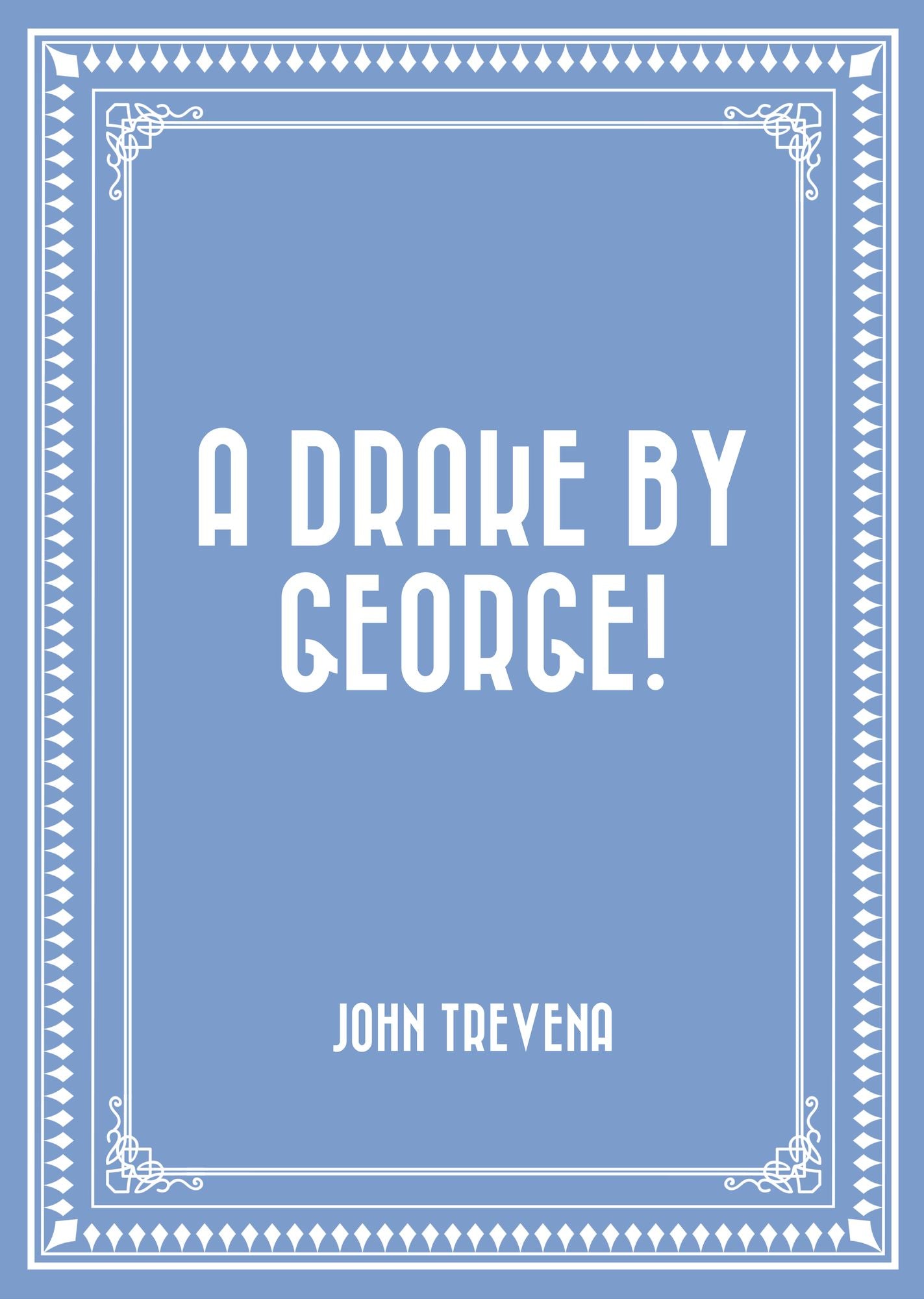 A Drake by George!