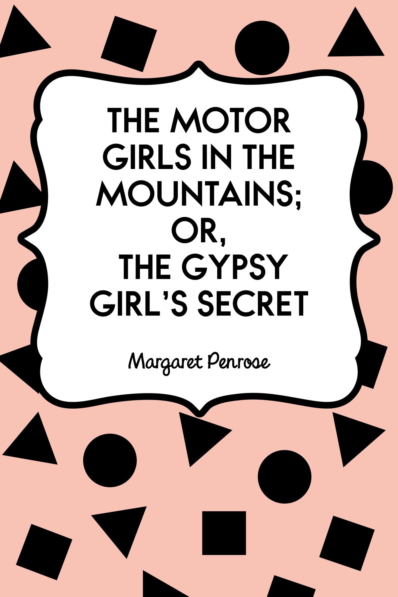 The Motor Girls in the Mountains; or, The Gypsy Girl's Secret