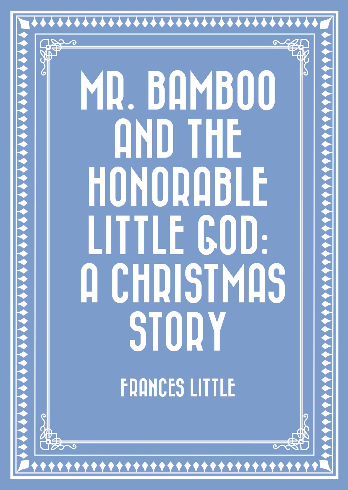 Mr. Bamboo and the Honorable Little God: A Christmas Story