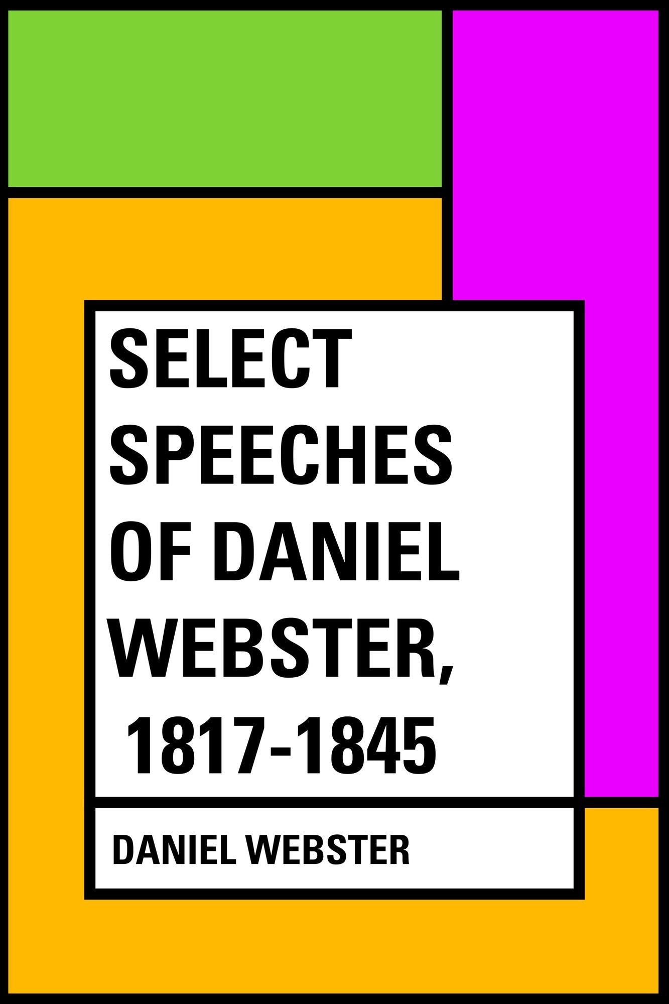 Select Speeches of Daniel Webster, 1817-1845