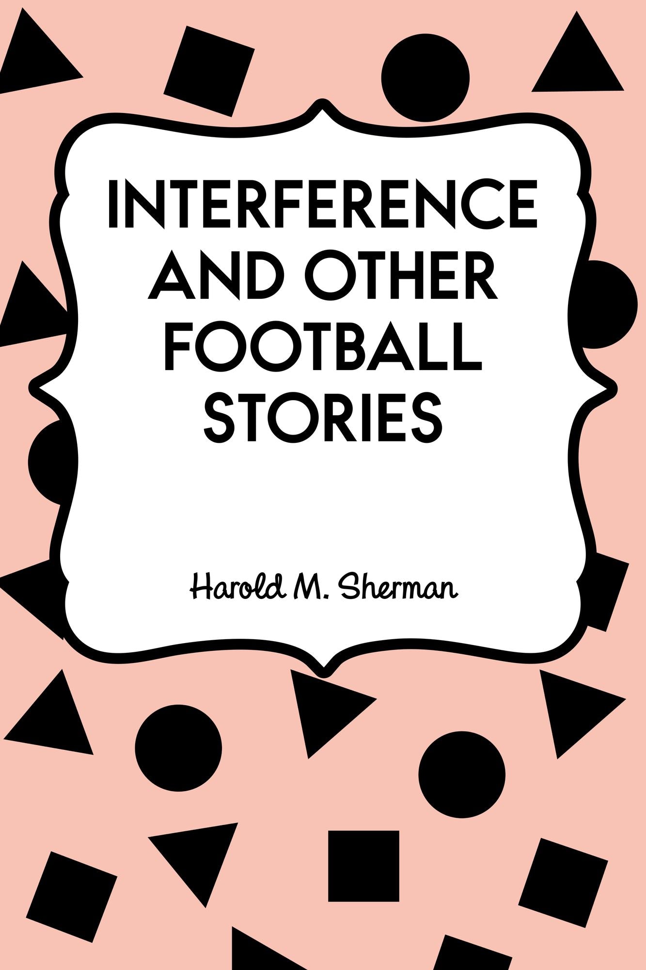 Interference and Other Football Stories