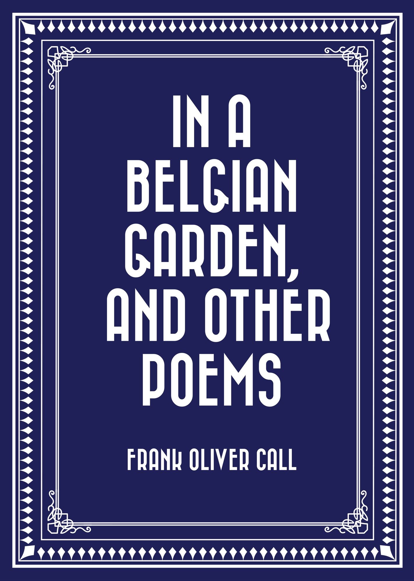In a Belgian Garden, and Other Poems