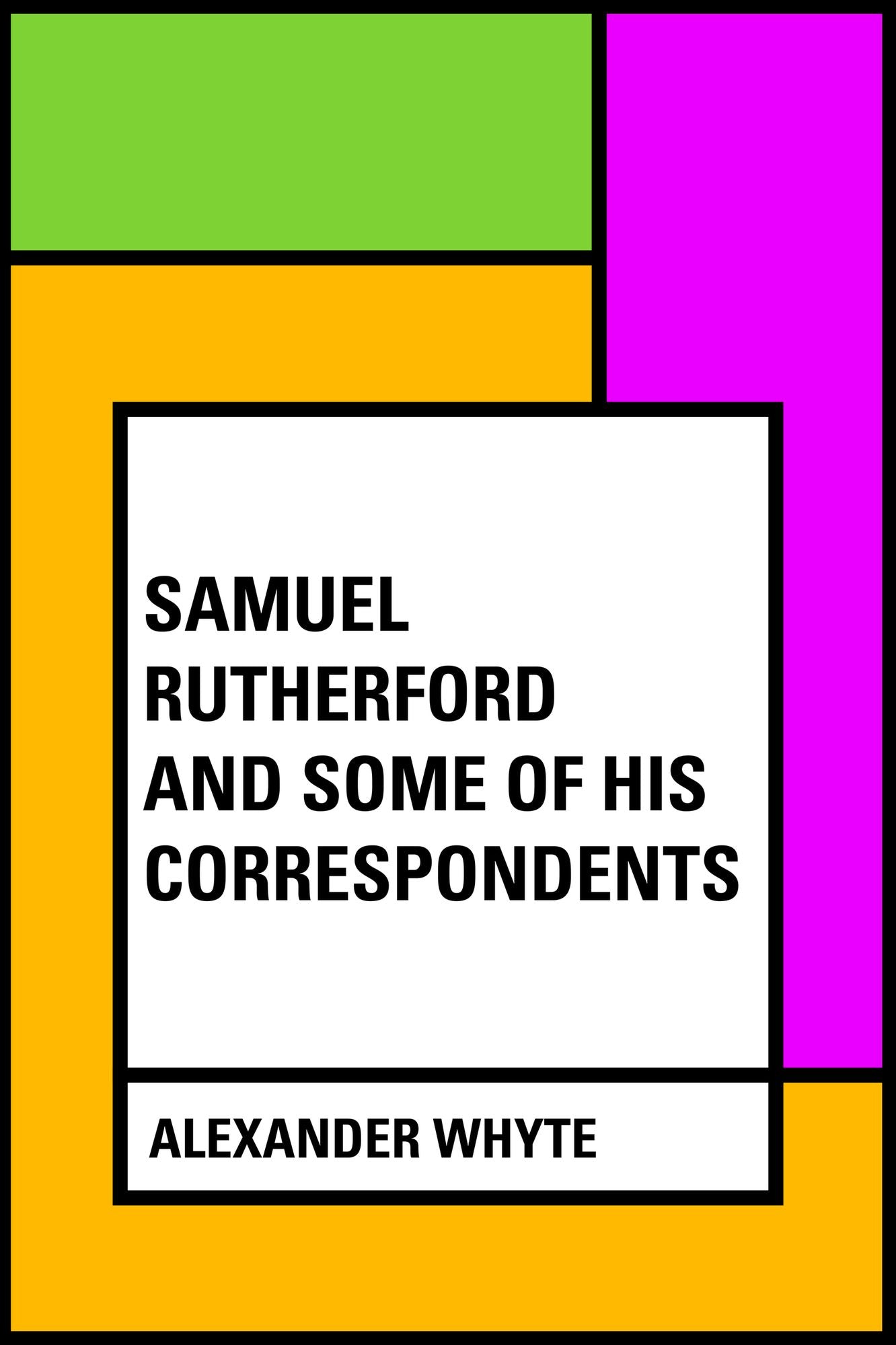 Samuel Rutherford and Some of His Correspondents