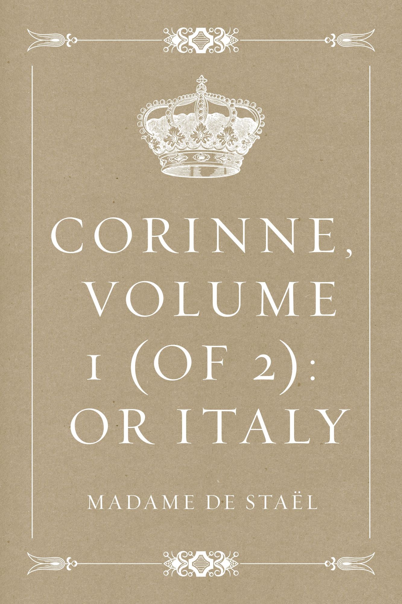 Corinne, Volume 1 (of 2): Or Italy
