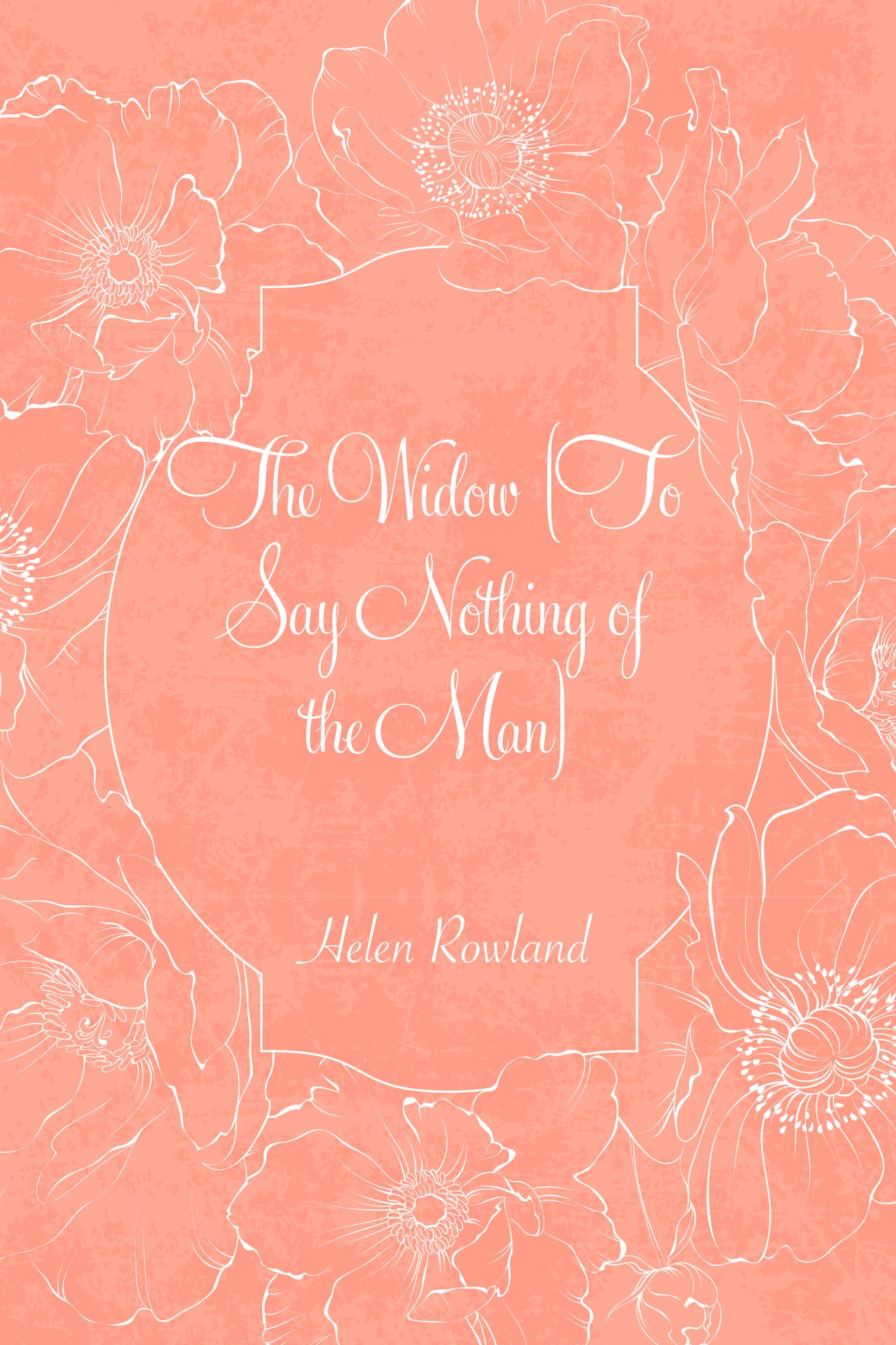 The Widow [To Say Nothing of the Man]