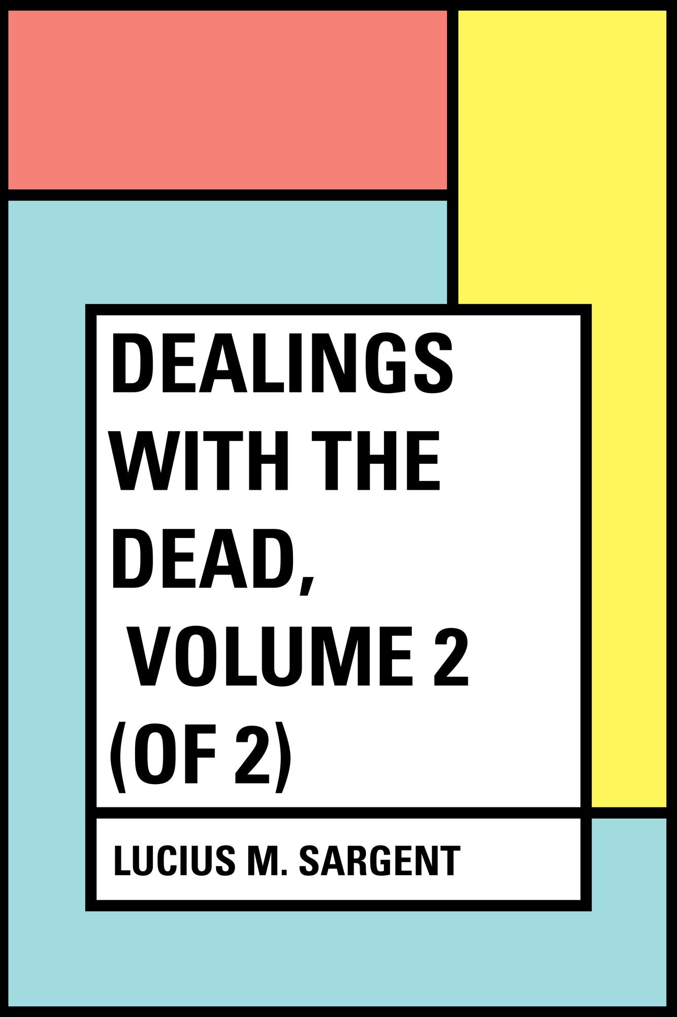 Dealings with the Dead, Volume 2 (of 2)