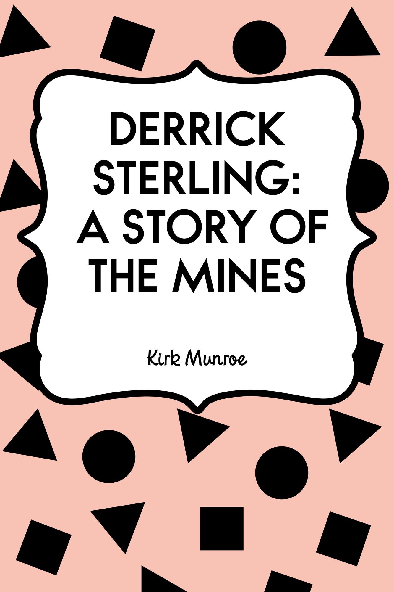 Derrick Sterling: A Story of the Mines