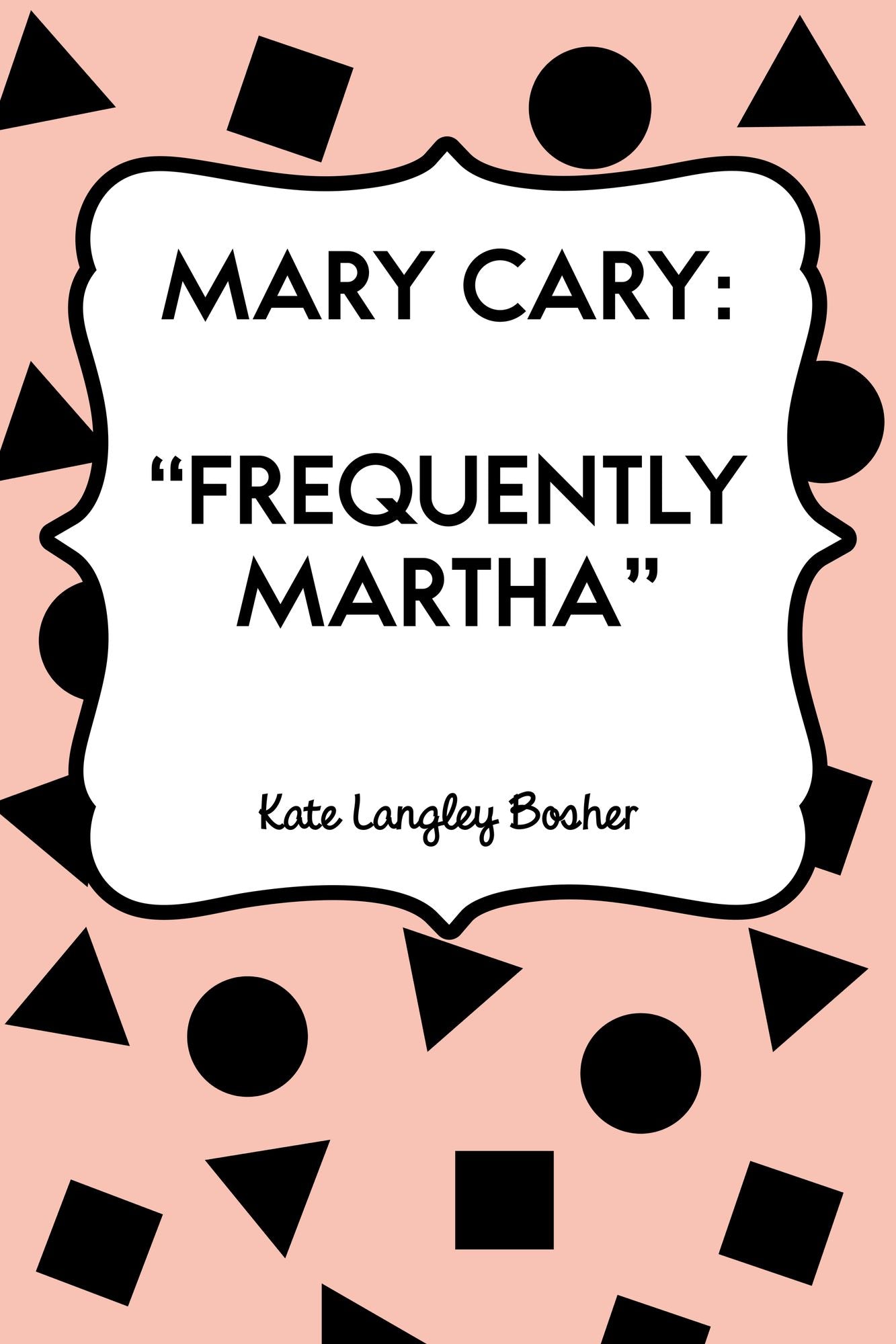 Mary Cary: "Frequently Martha"