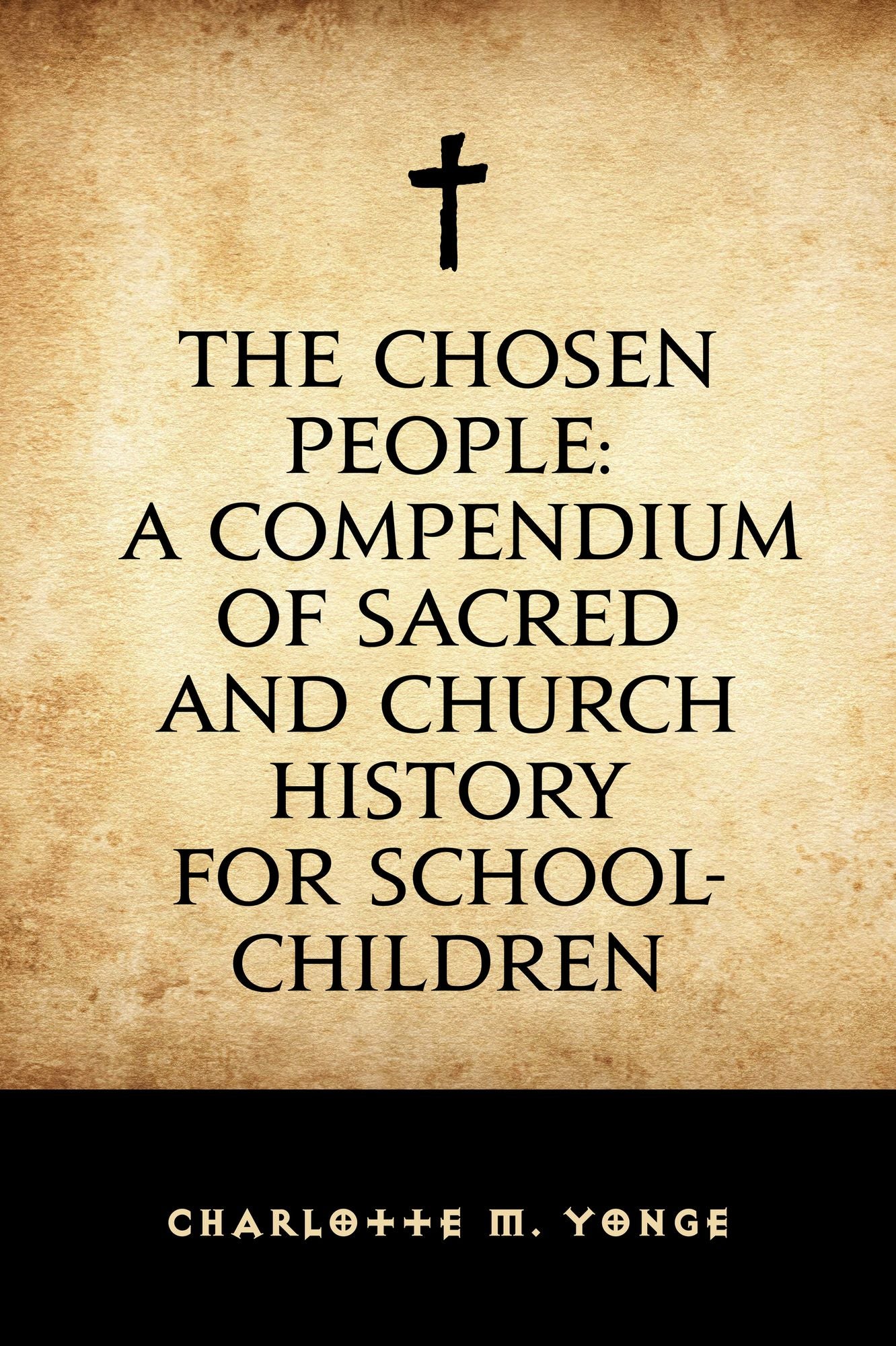 The Chosen People: A Compendium of Sacred and Church History for School-Children