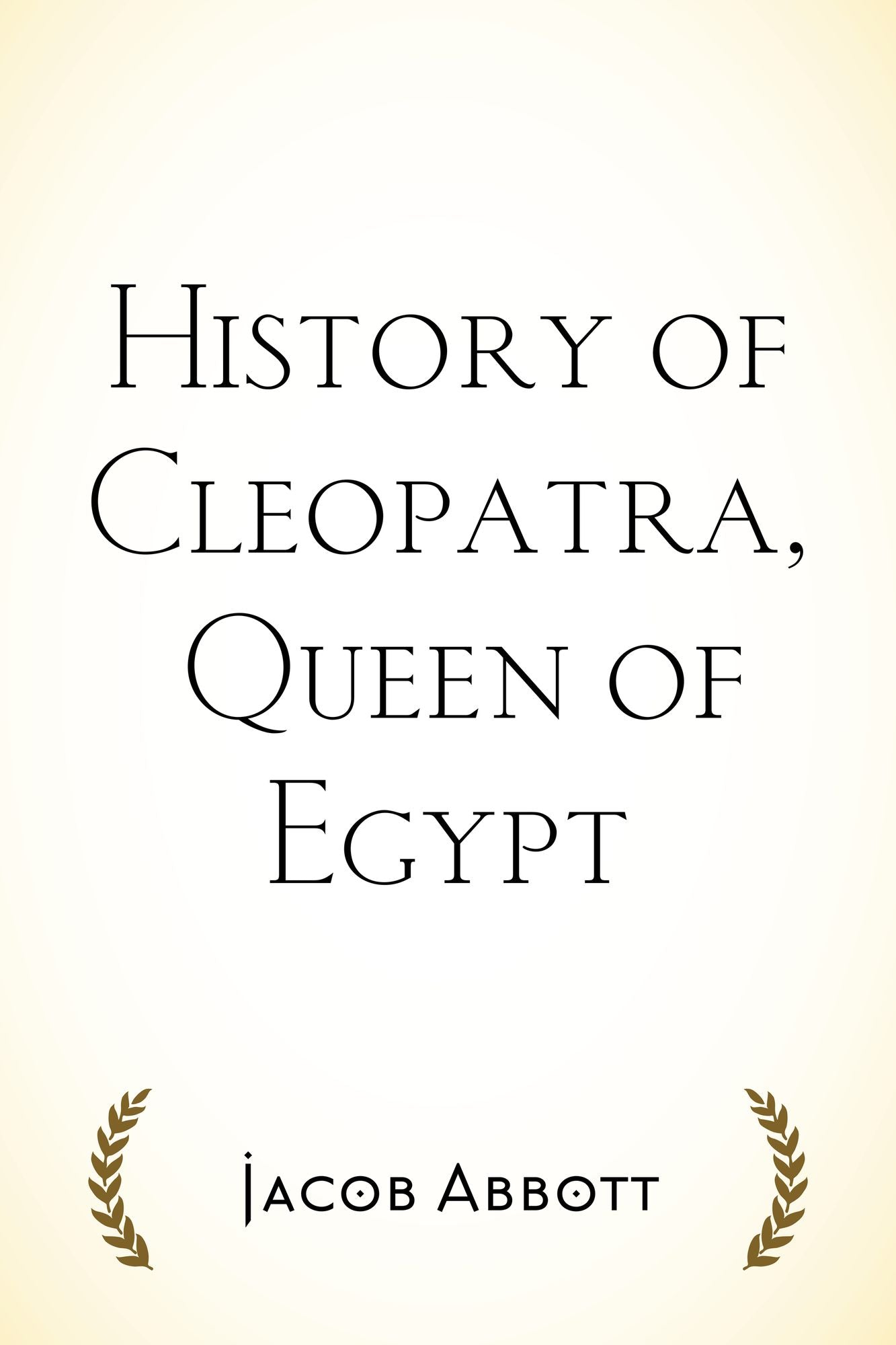 History of Cleopatra, Queen of Egypt