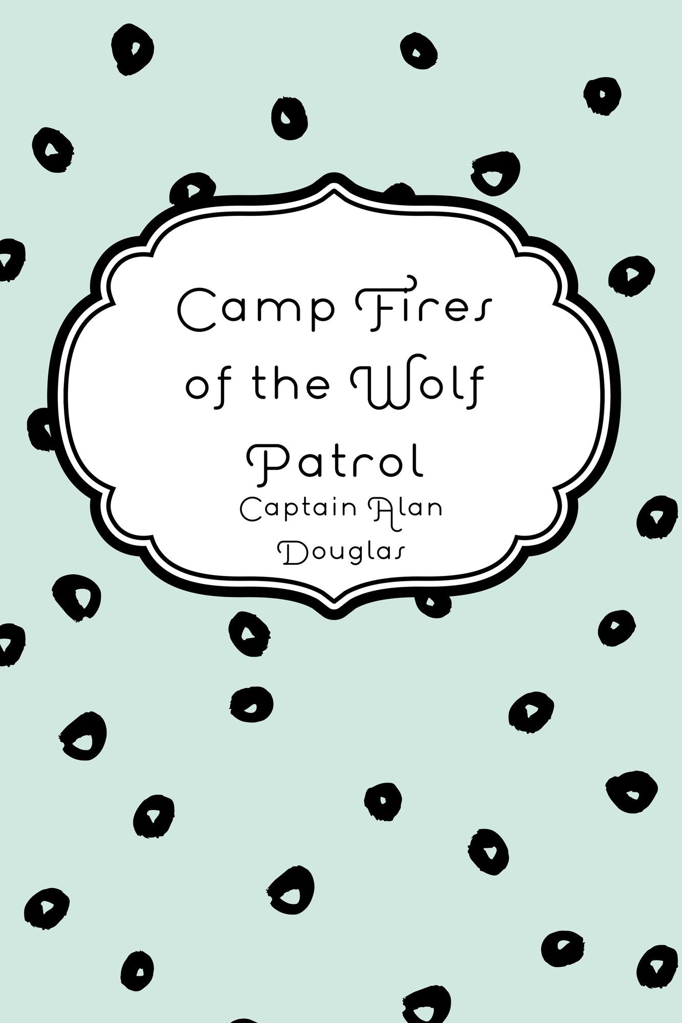Camp Fires of the Wolf Patrol