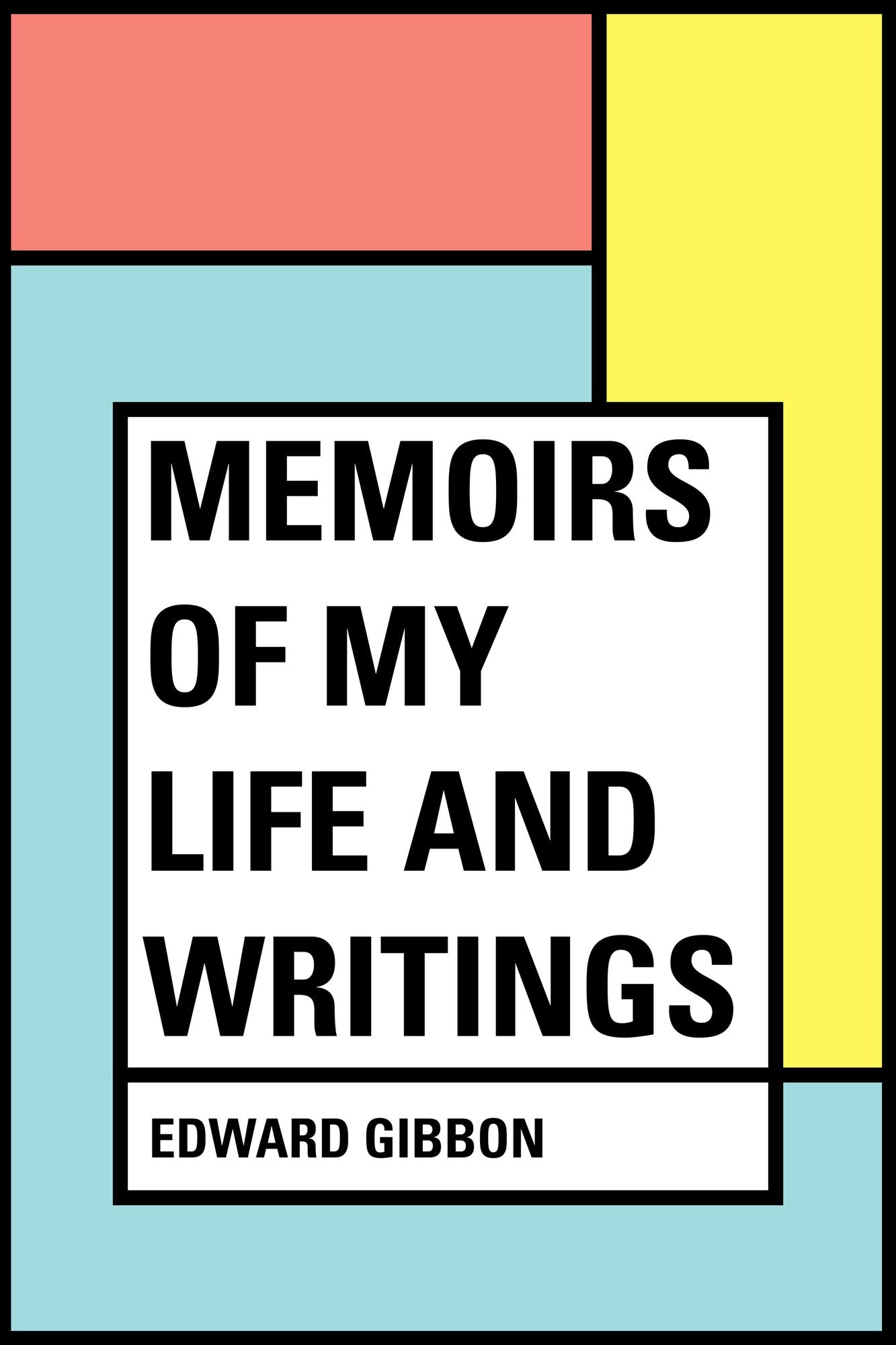 Memoirs of My Life and Writings