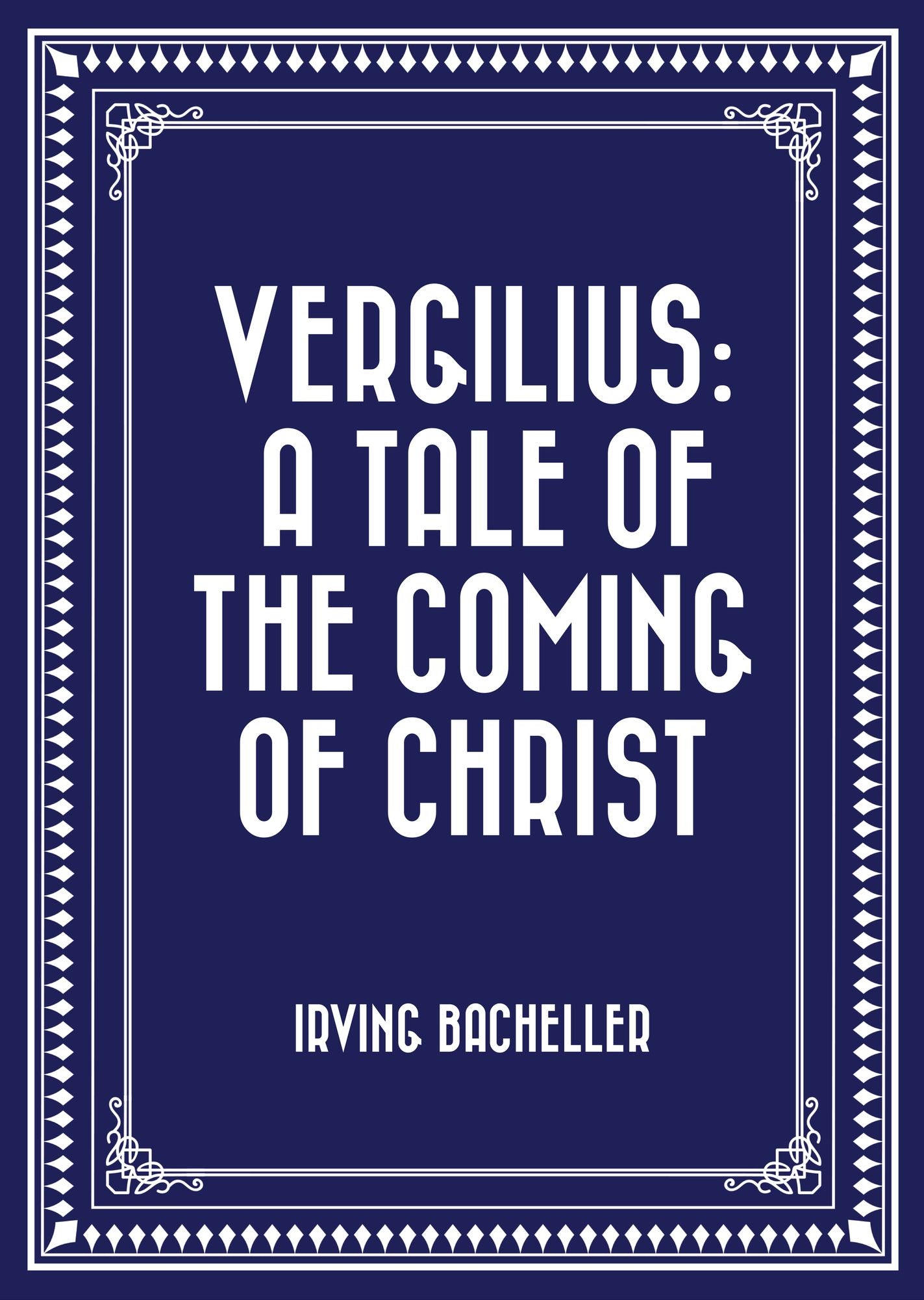 Vergilius: A Tale of the Coming of Christ