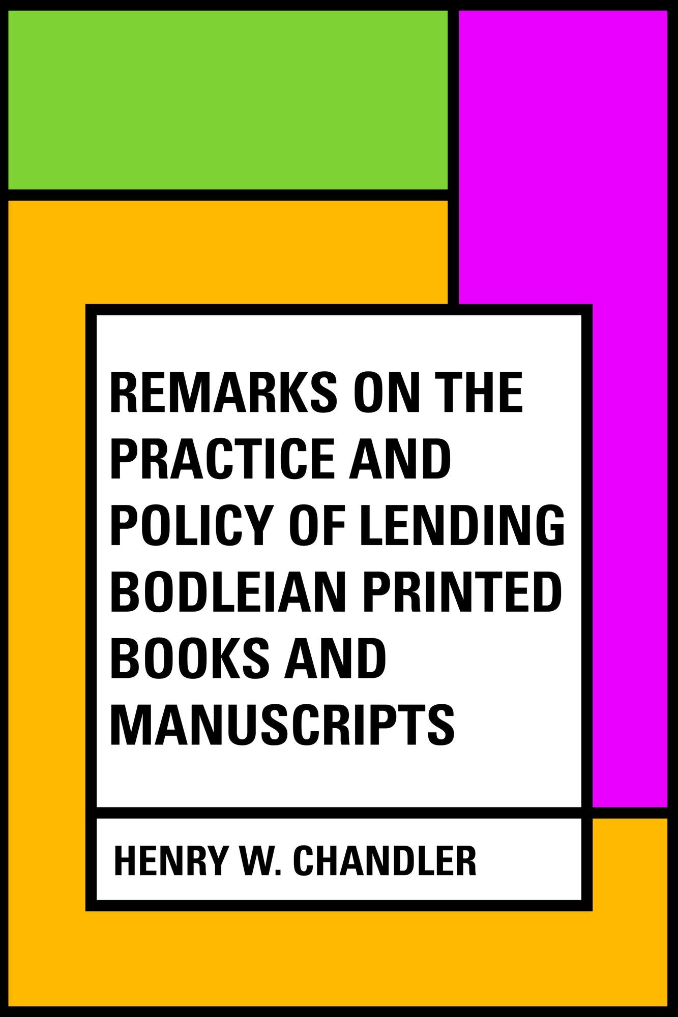Remarks on the practice and policy of lending Bodleian printed books and manuscripts