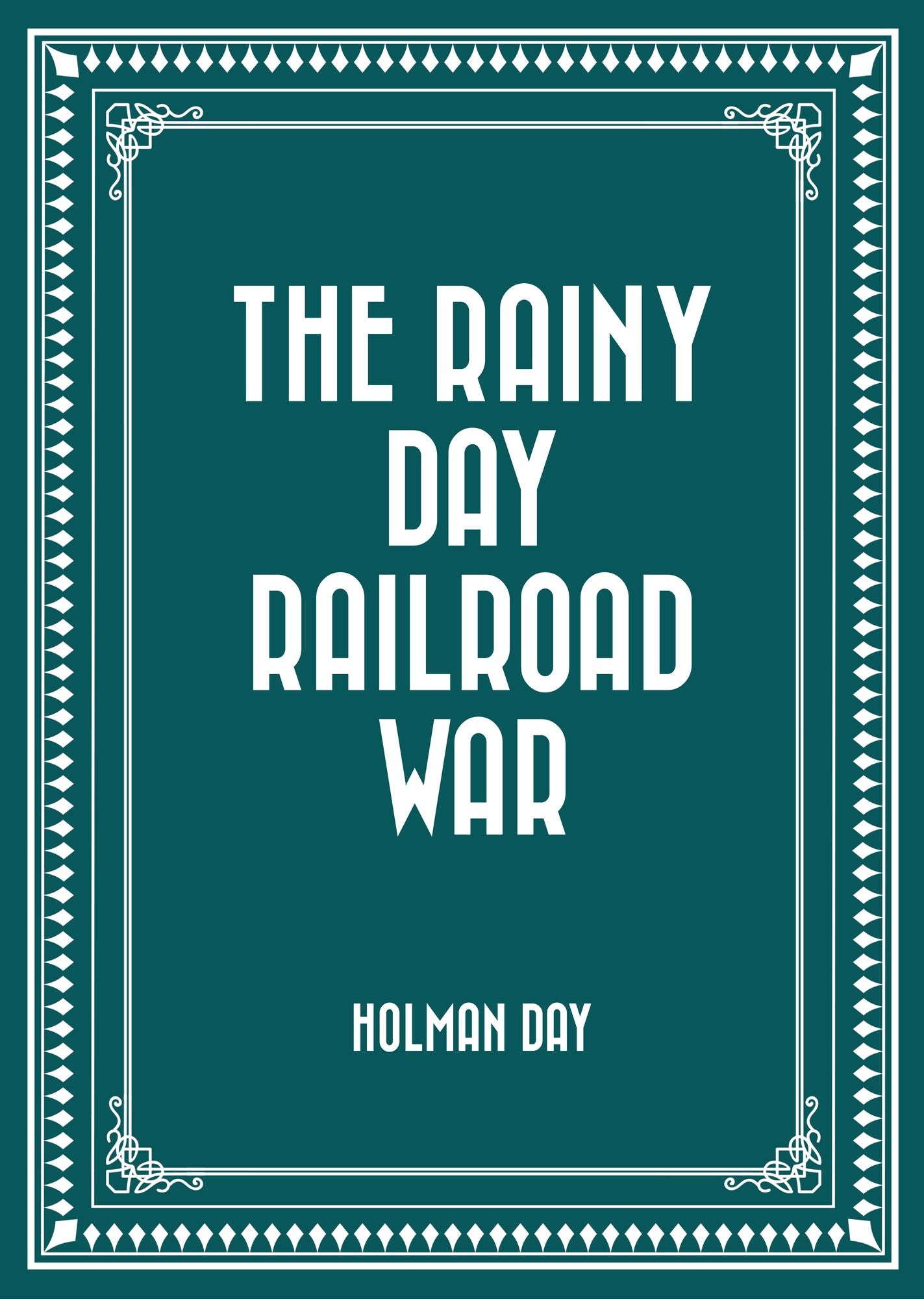The Rainy Day Railroad War