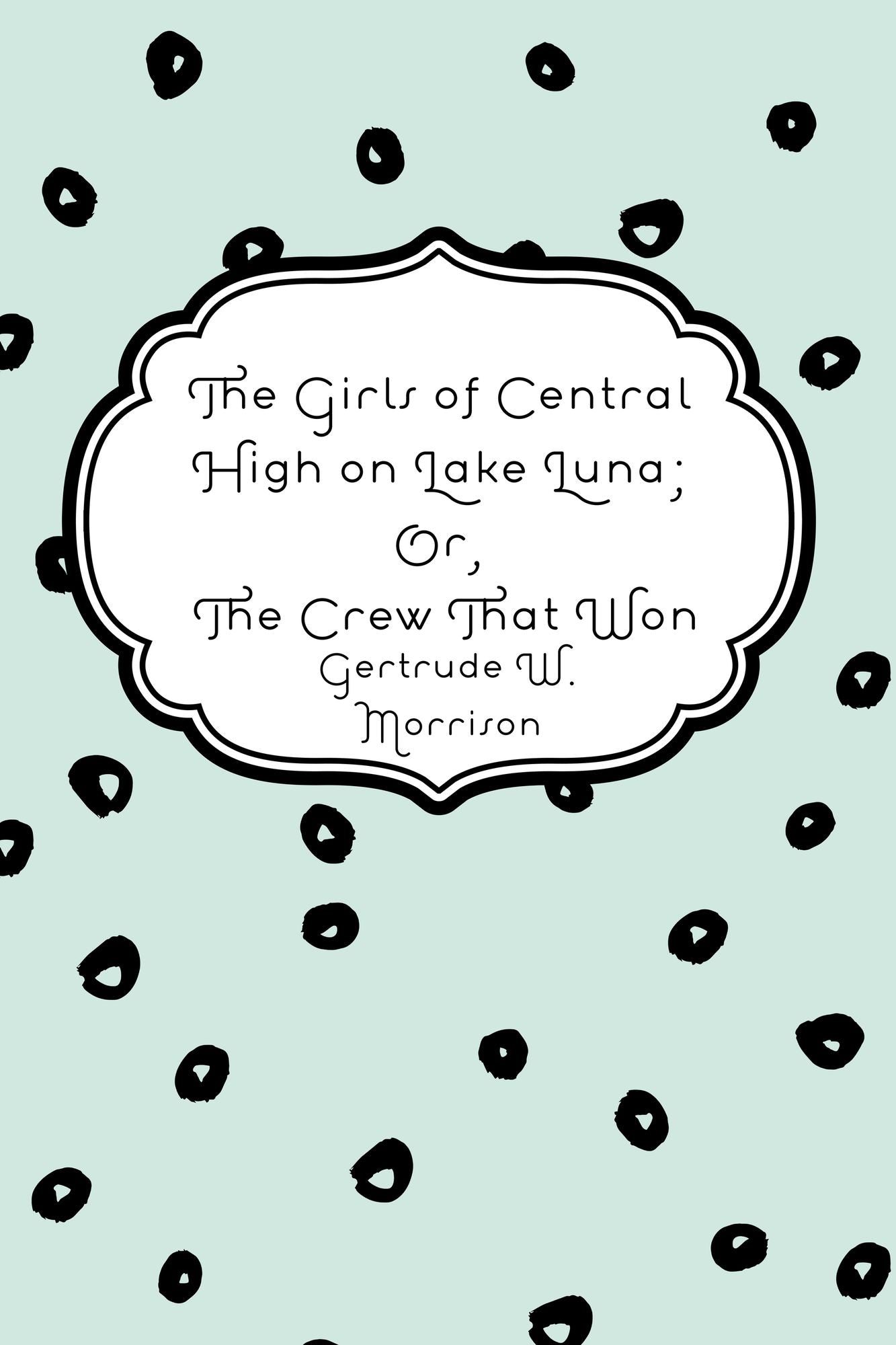 The Girls of Central High on Lake Luna; Or, The Crew That Won