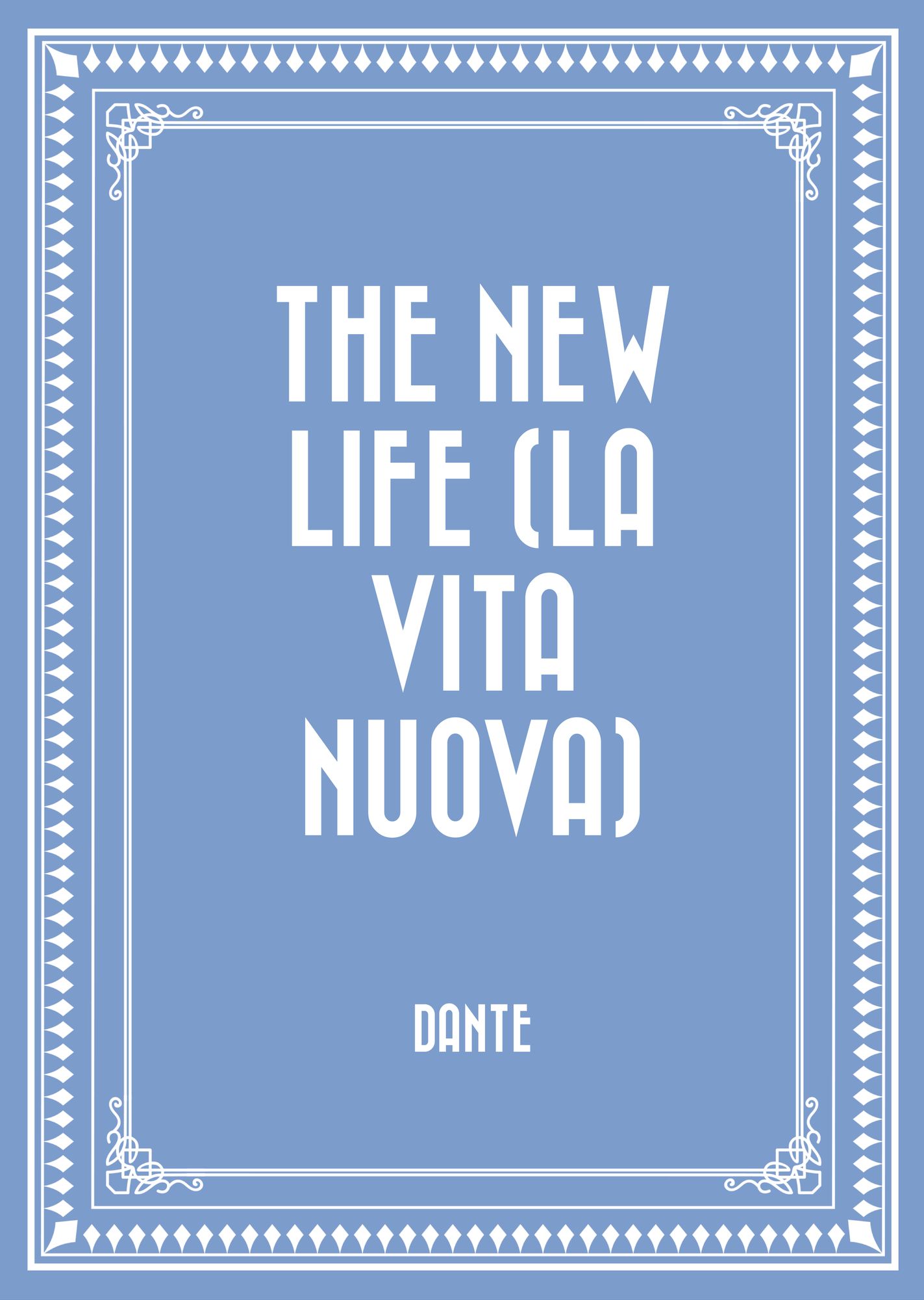 The New Life (La Vita Nuova)