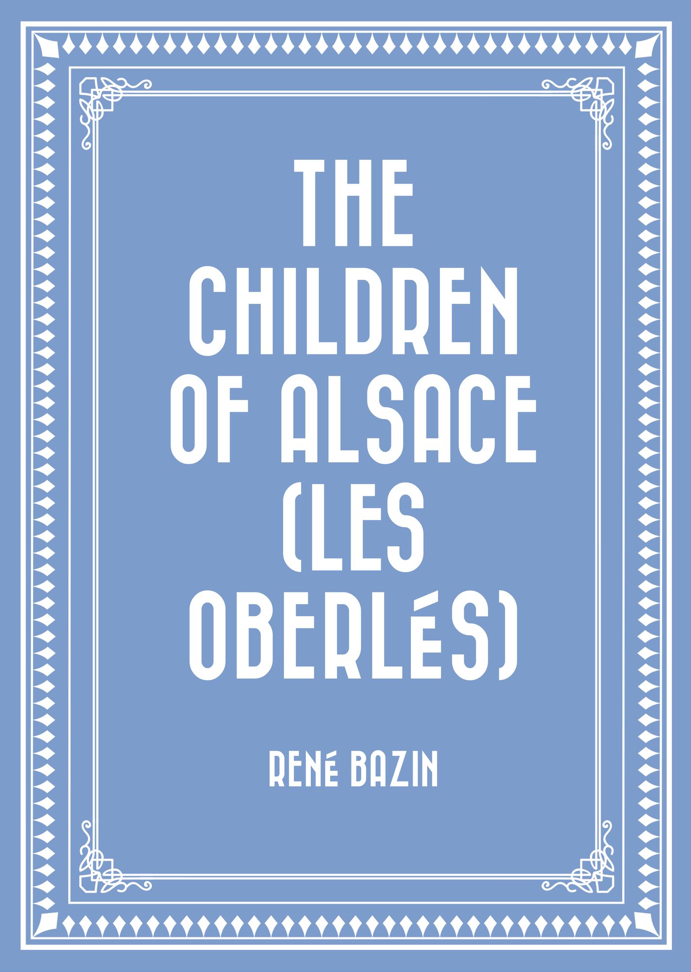 The Children of Alsace (Les Oberlés)
