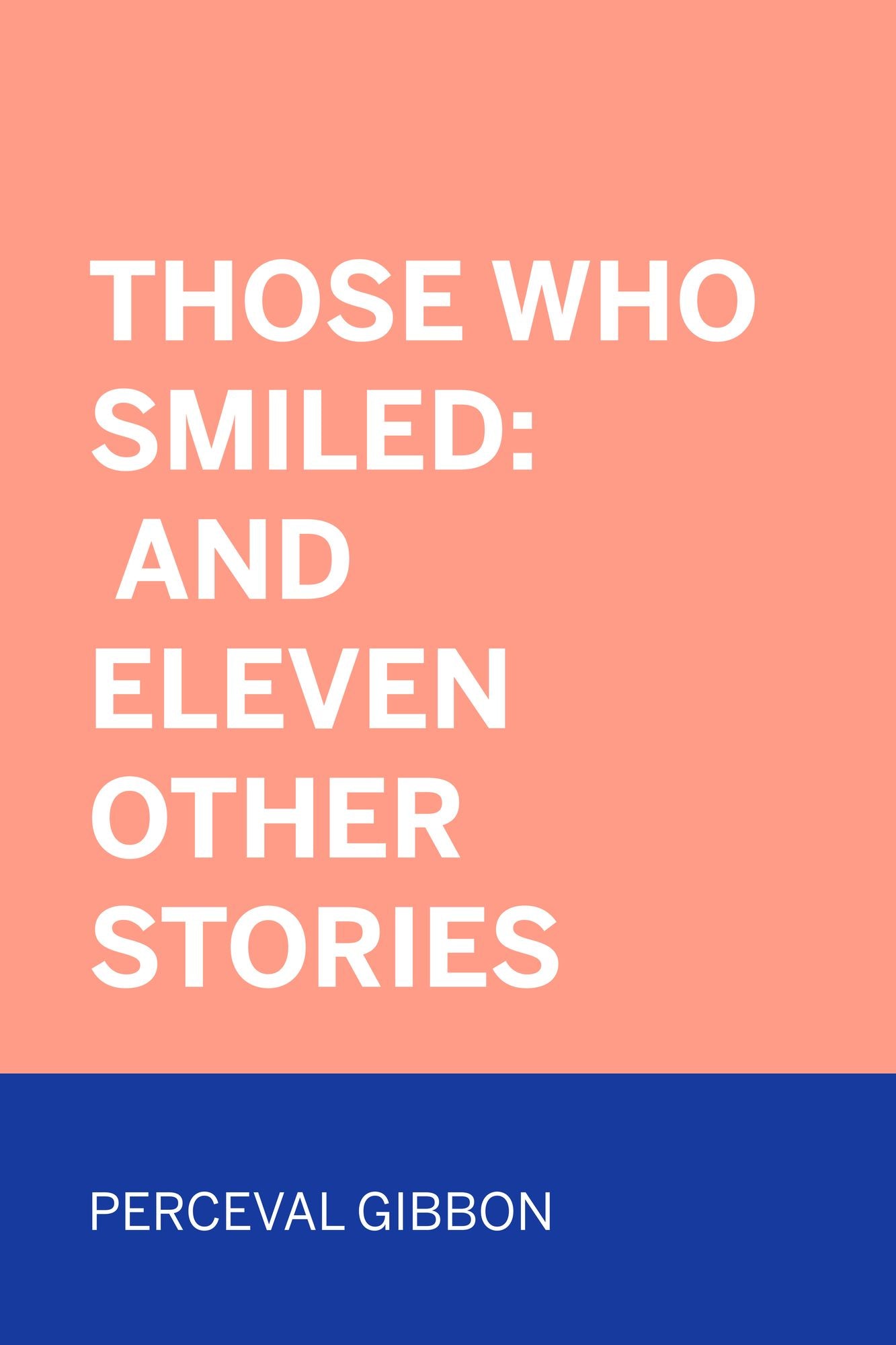Those Who Smiled: And Eleven Other Stories