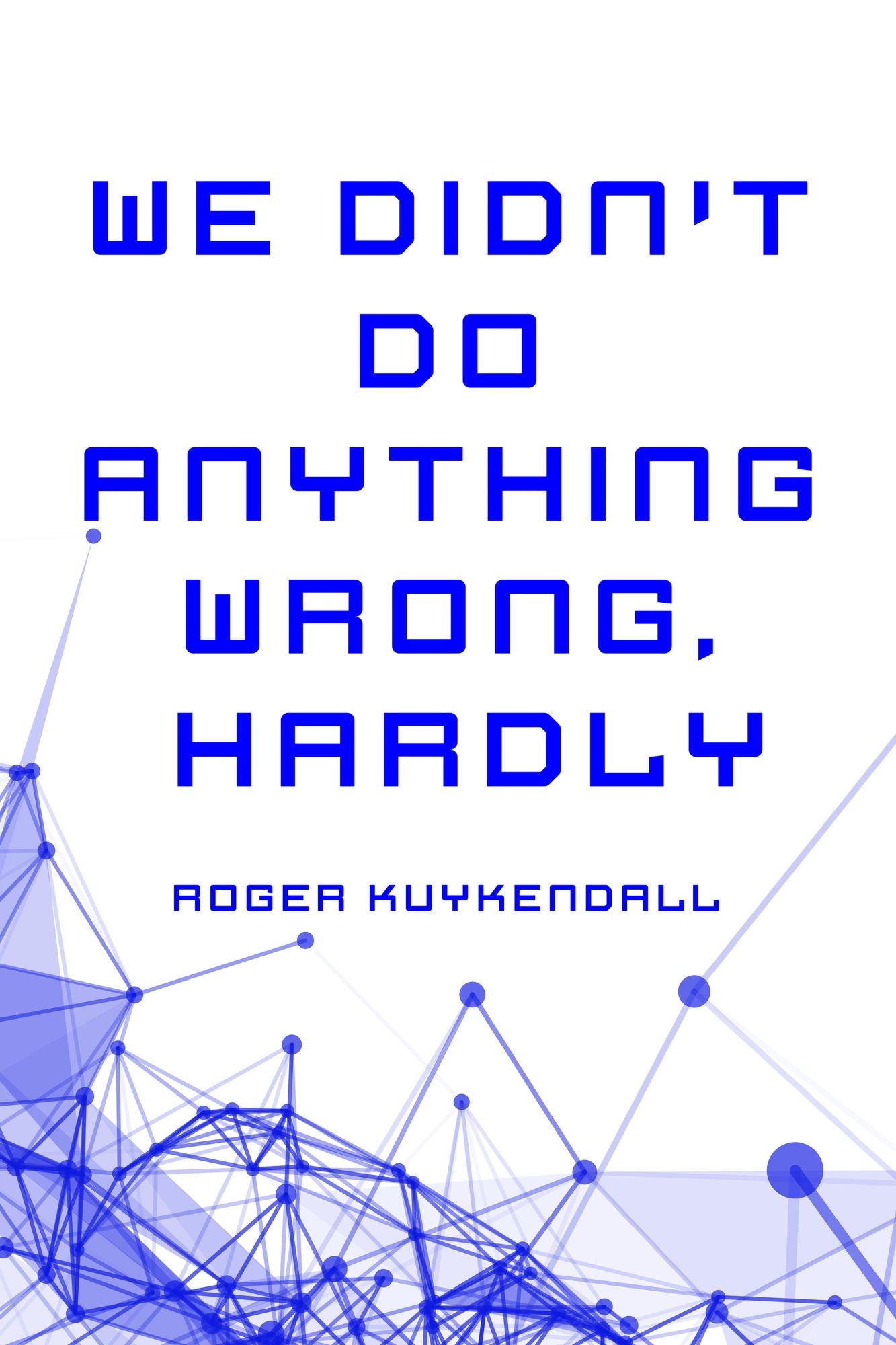 We Didn't Do Anything Wrong, Hardly