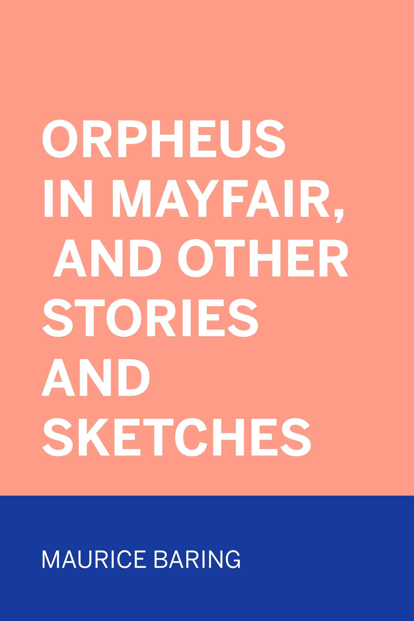 Orpheus in Mayfair, and Other Stories and Sketches