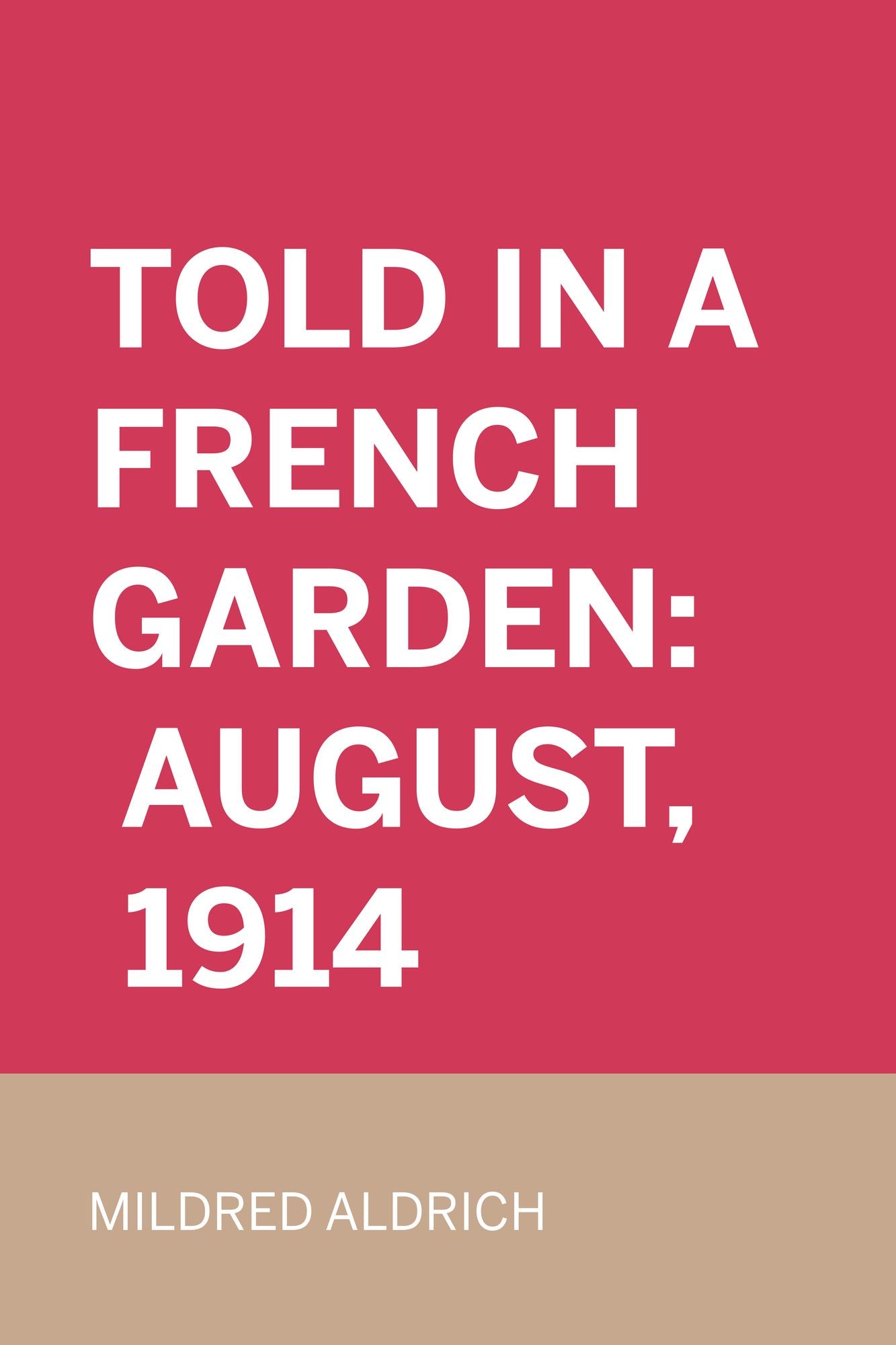 Told in a French Garden: August, 1914