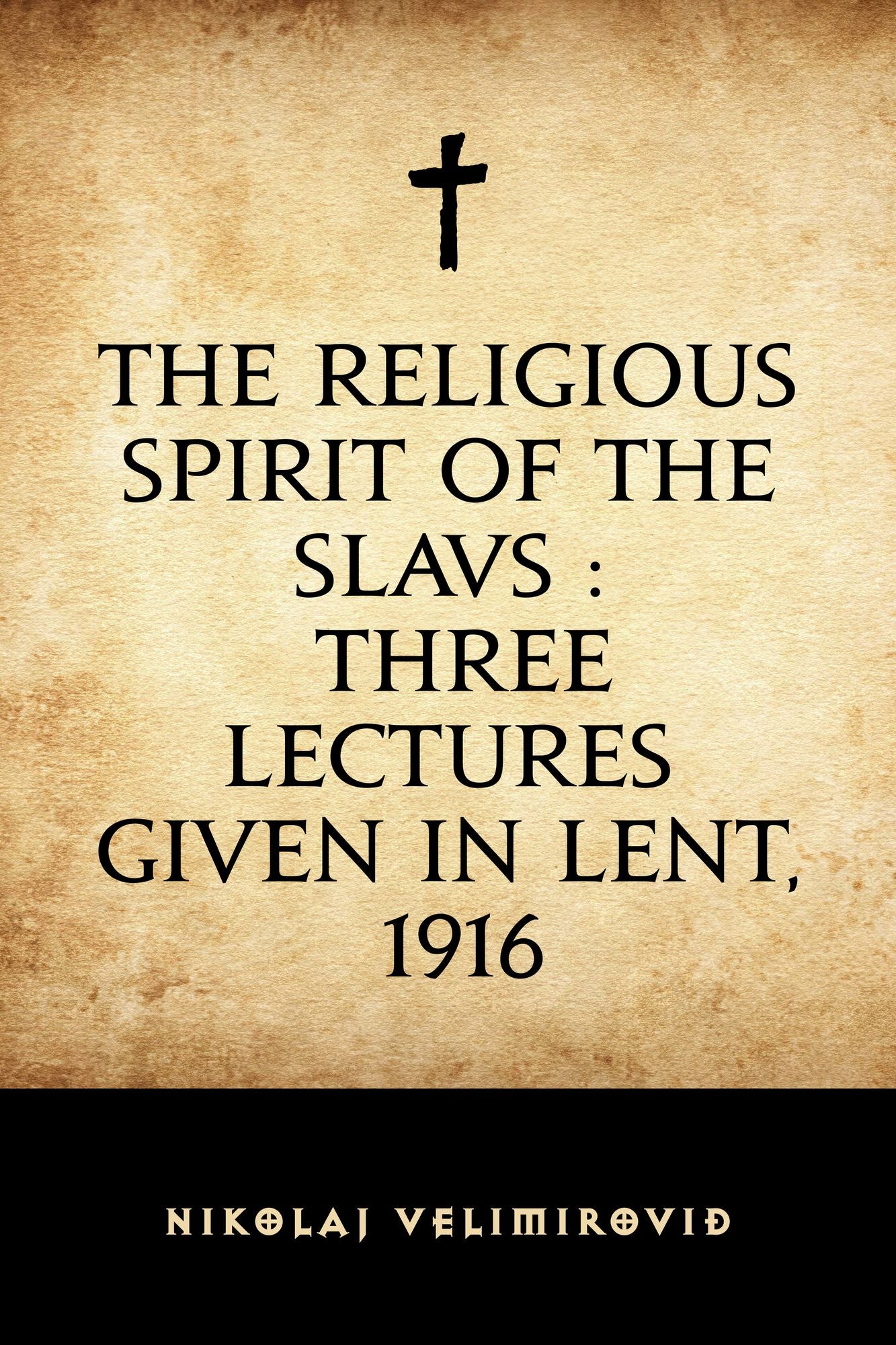The Religious Spirit of the Slavs : Three Lectures Given in Lent, 1916