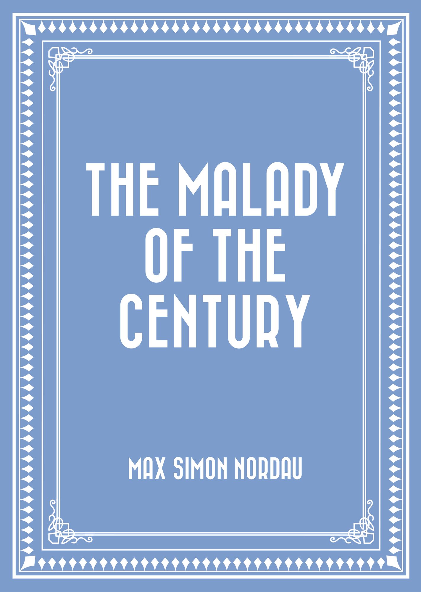 The Malady of the Century