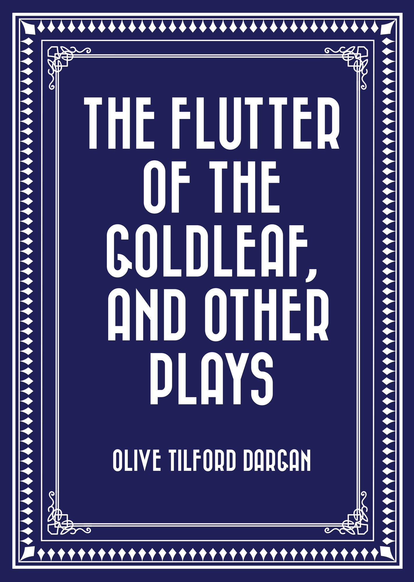The Flutter of the Goldleaf, and Other Plays