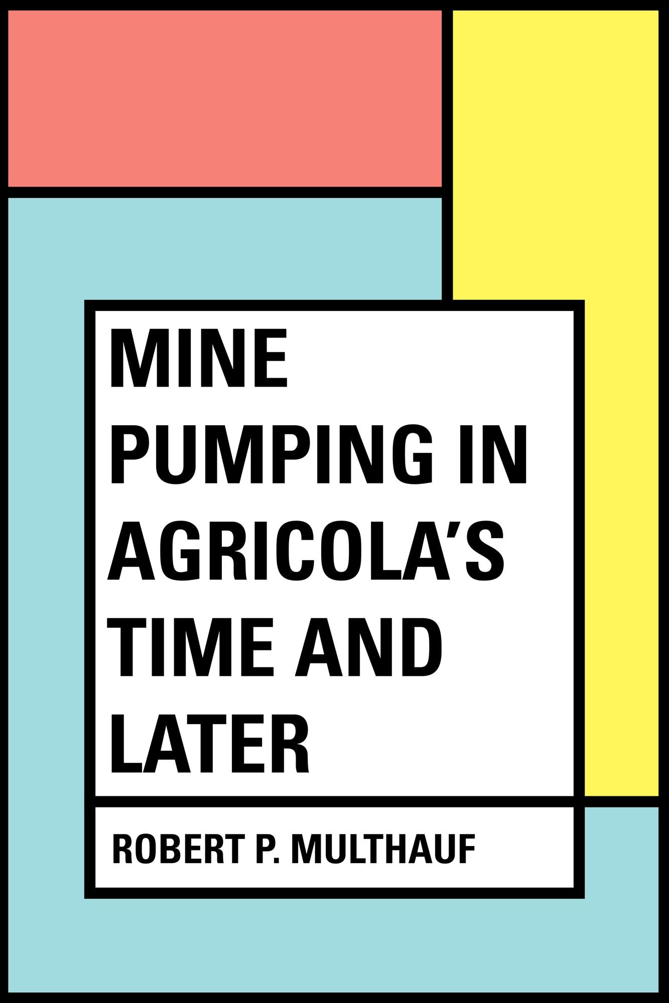Mine Pumping in Agricola's Time and Later