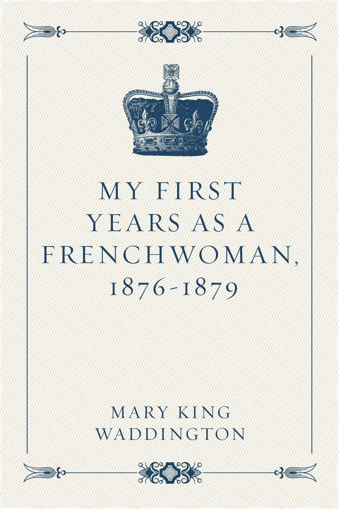 My First Years as a Frenchwoman, 1876-1879
