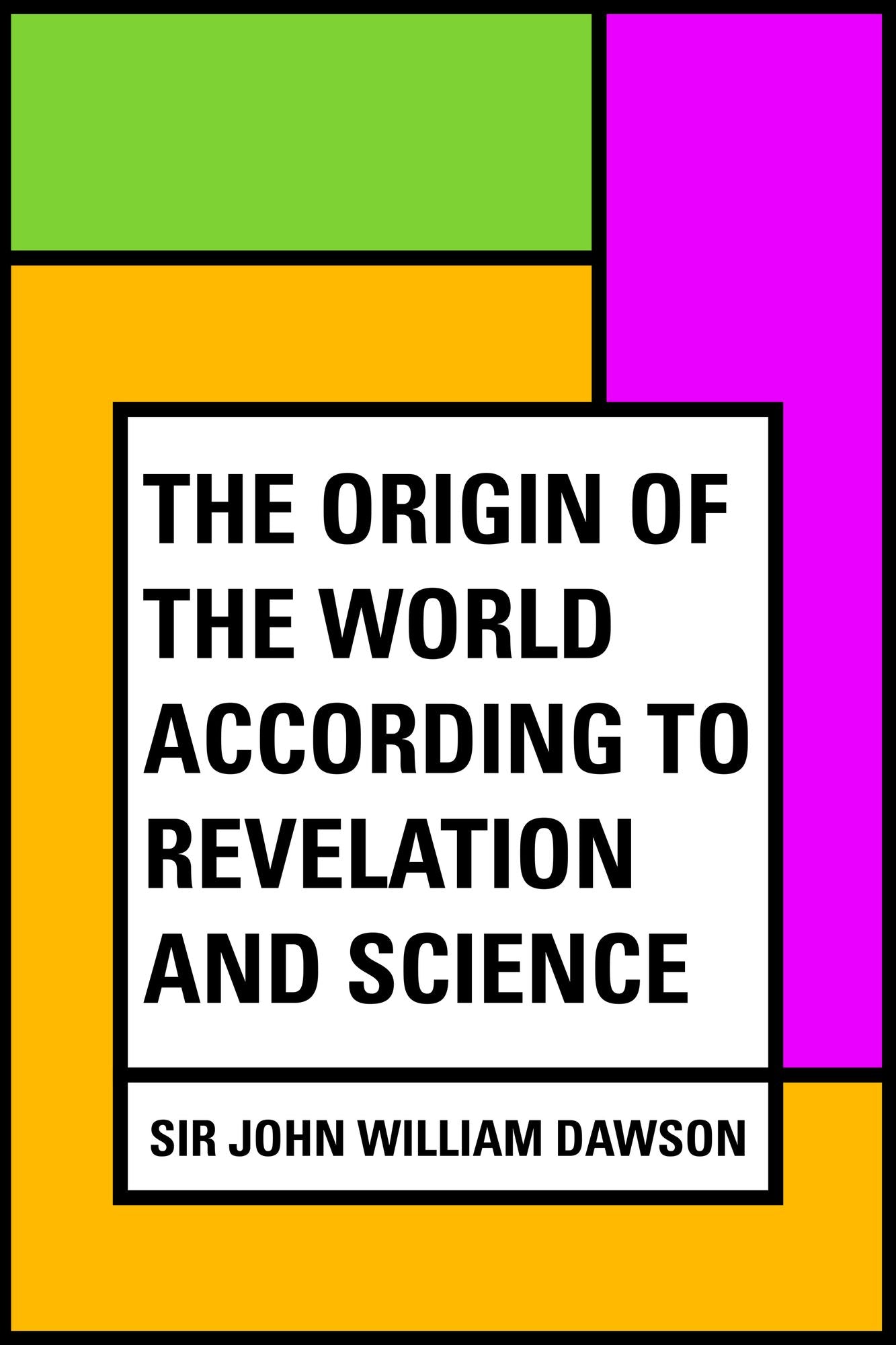 The Origin of the World According to Revelation and Science