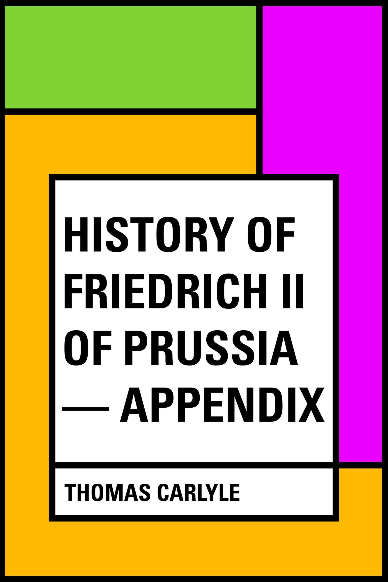 History of Friedrich II of Prussia -- Appendix