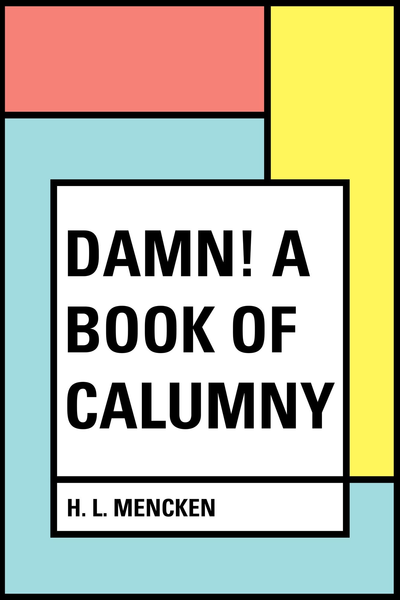 Damn! A Book of Calumny
